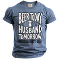 Beer Today Husband Tomorrow T-Shirt - Midnight Gents