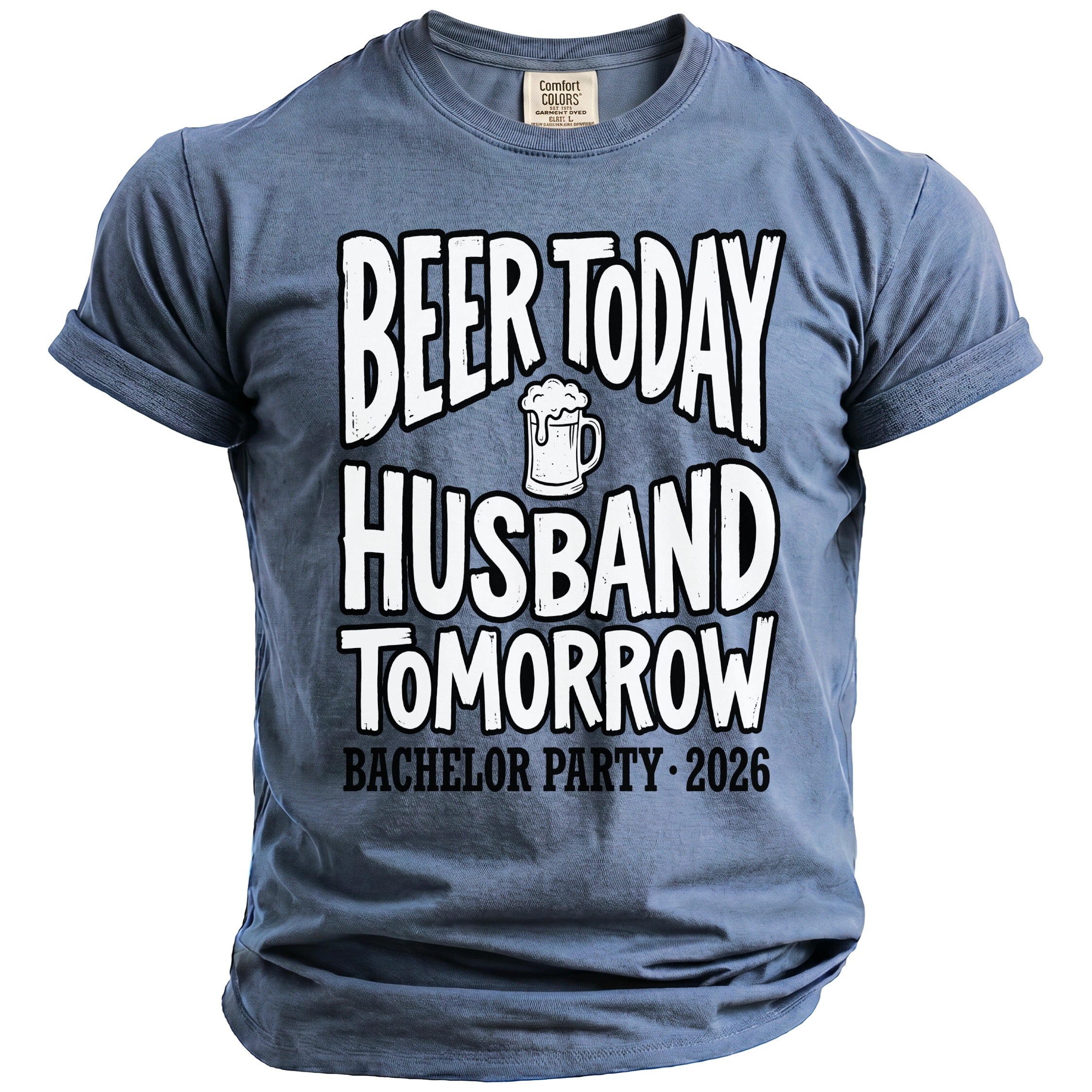 Blue t-shirt with "Beer Today Husband Tomorrow Bachelor Party 2026" text.
