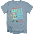 Blue t-shirt with "Accidental Artist Because Adulting Wasn't Colorful Enough Already" text.