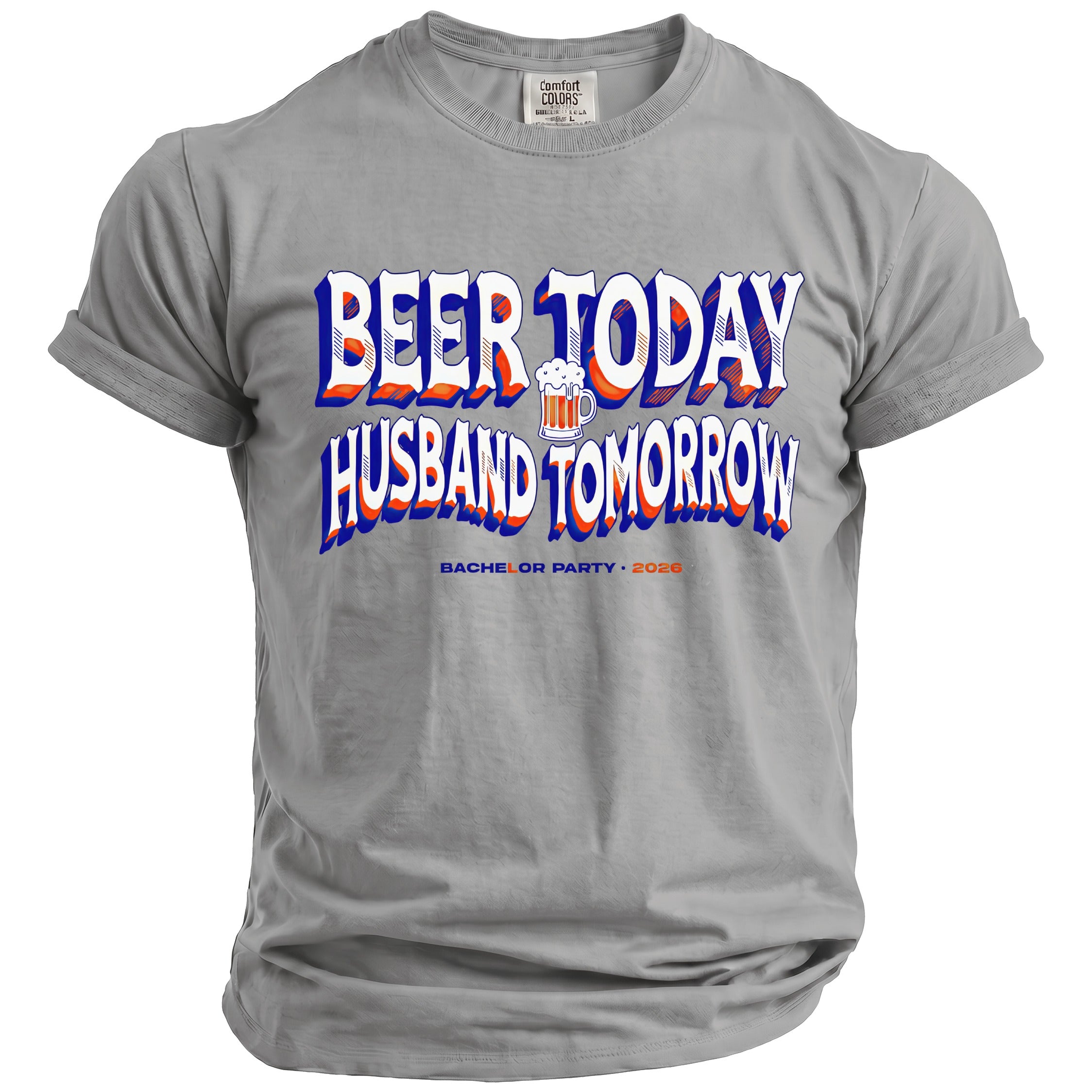 Grey t-shirt with "BEER TODAY HUSBAND TOMORROW BACHELOR PARTY 2026" text.