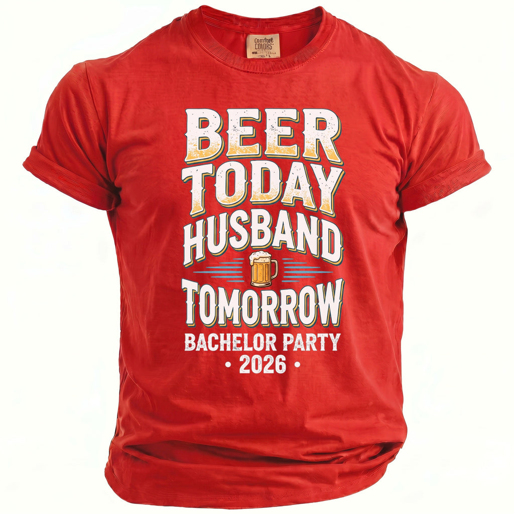 Red t-shirt with "Beer Today Husband Tomorrow Bachelor Party 2026" text.