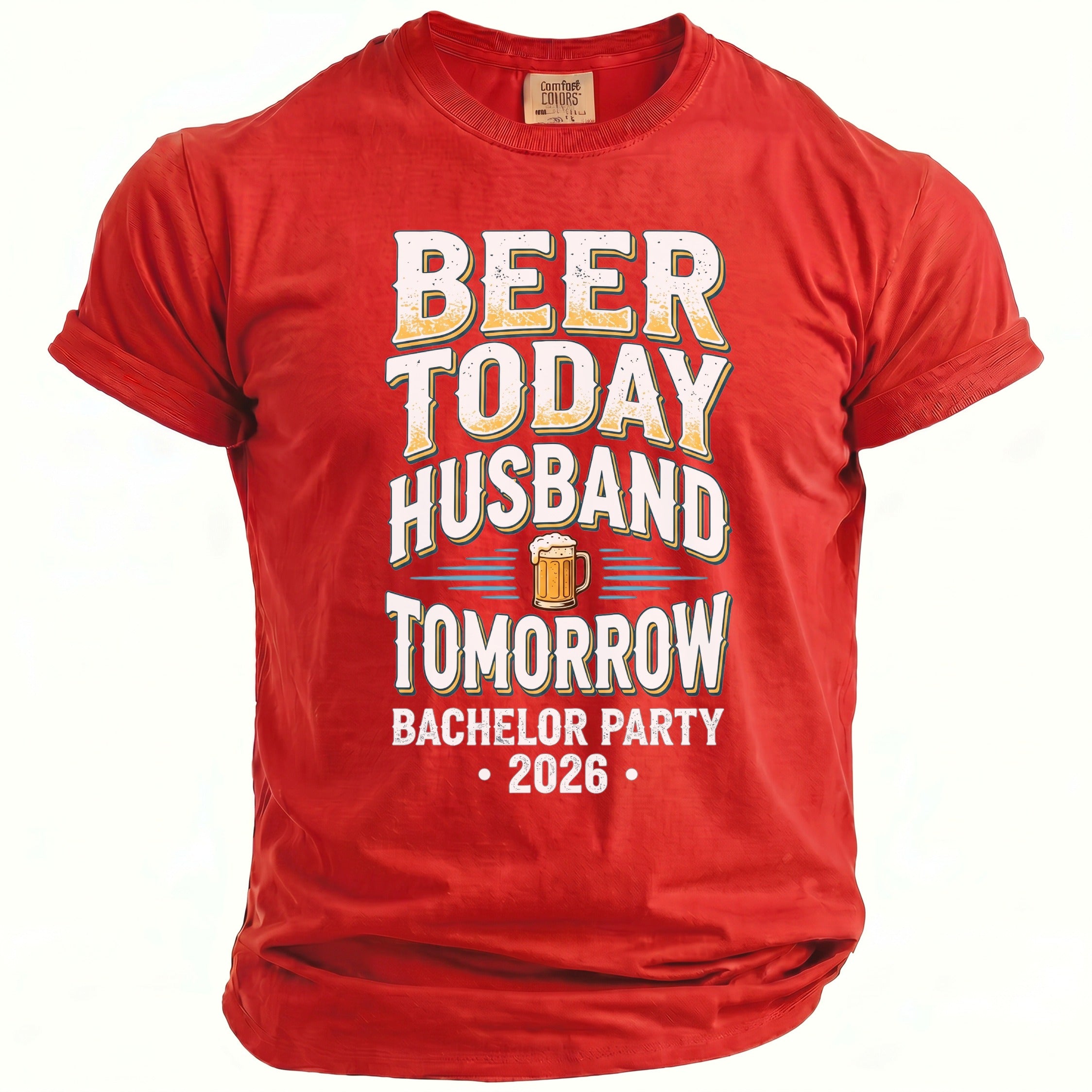 Red t-shirt with "Beer Today Husband Tomorrow Bachelor Party 2026" text.