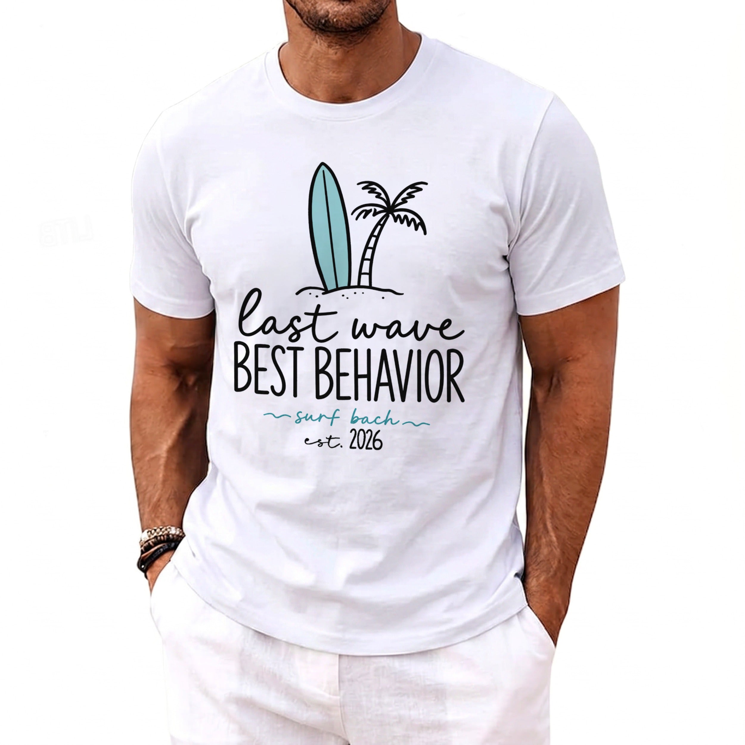 White t-shirt with "last wave best behavior surf bach est. 2026" graphic.