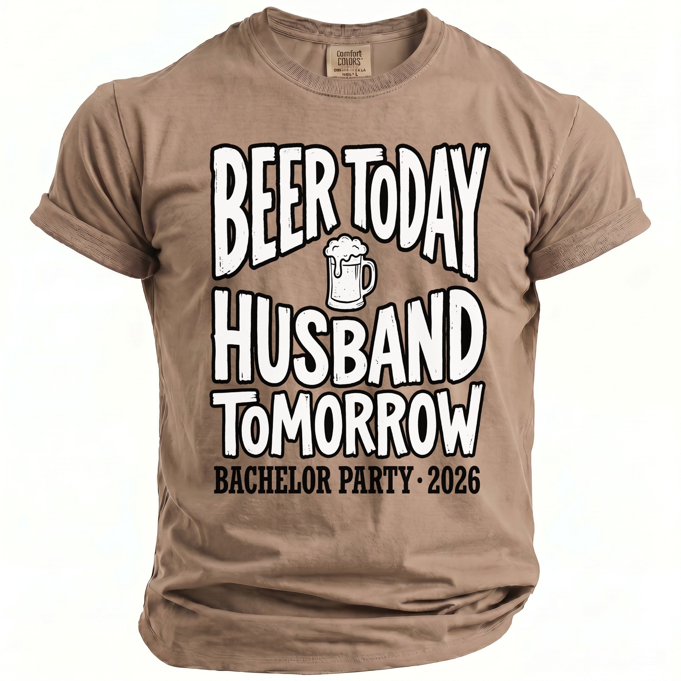 Brown t-shirt with text "Beer Today, Husband Tomorrow, Bachelor Party 2026".