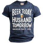 Dark blue t-shirt with "Beer Today Husband Tomorrow Bachelor Party 2026" text.