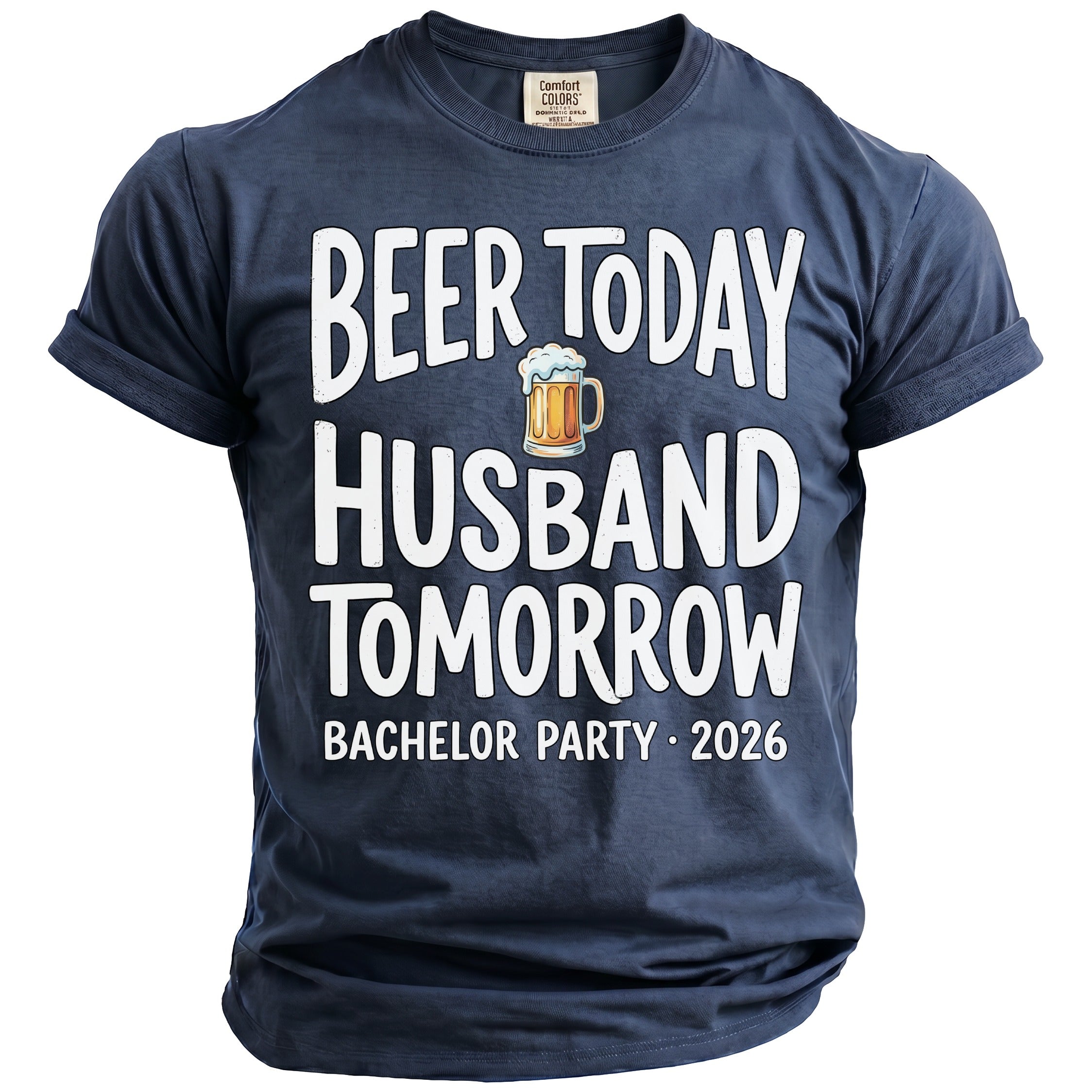 Dark blue t-shirt with "Beer Today Husband Tomorrow Bachelor Party 2026" text.