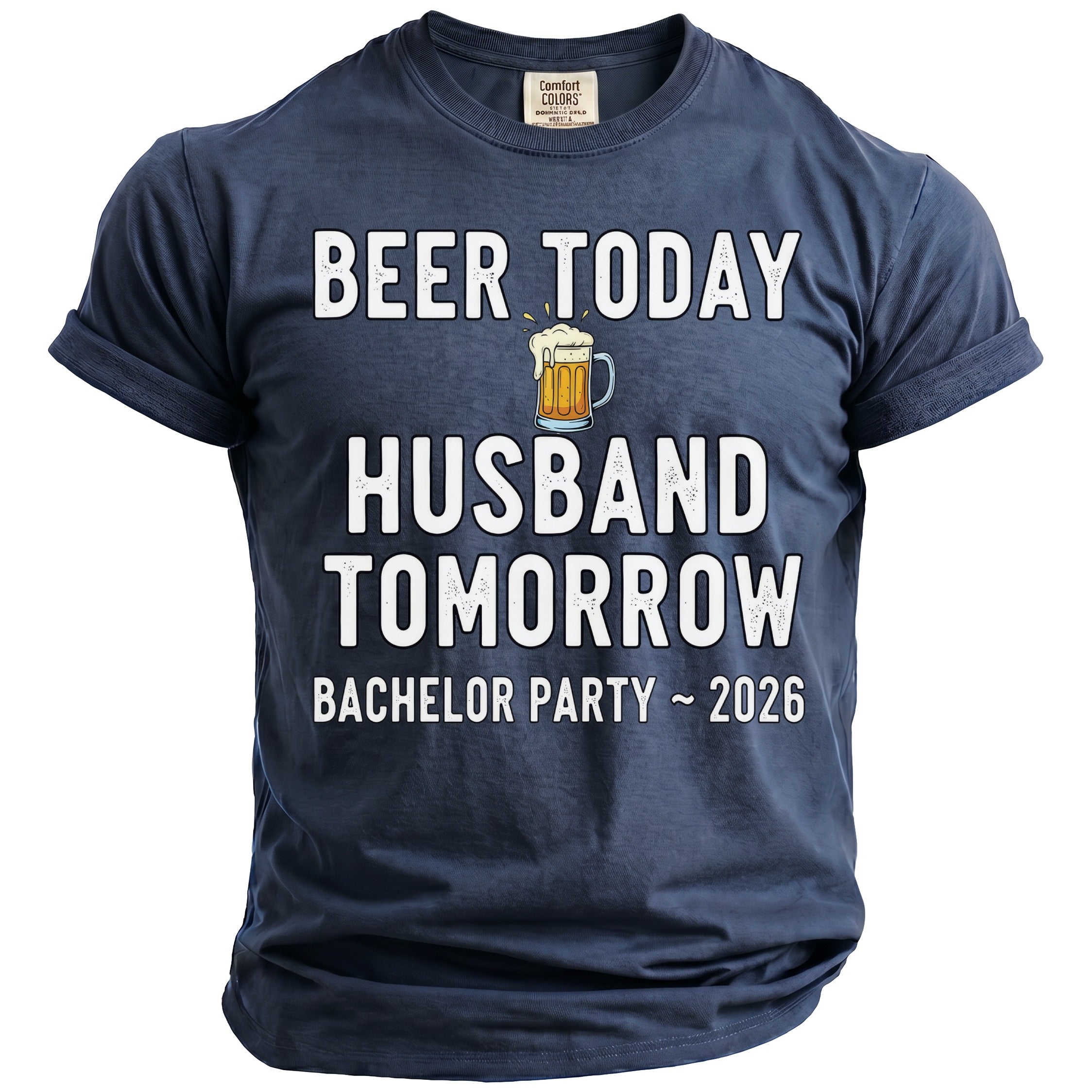Navy t-shirt with text "Beer Today Husband Tomorrow Bachelor Party ~ 2026".