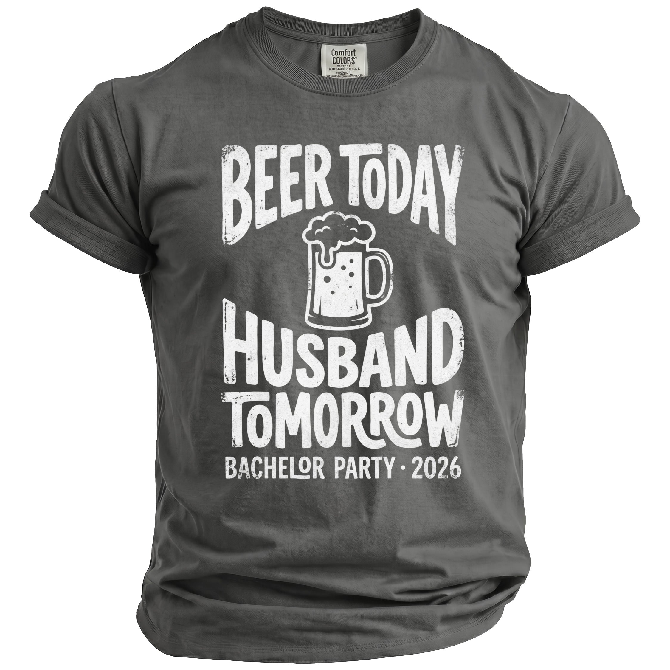 T-shirt with "Beer Today Husband Tomorrow Bachelor Party 2026" text and beer mug graphic.