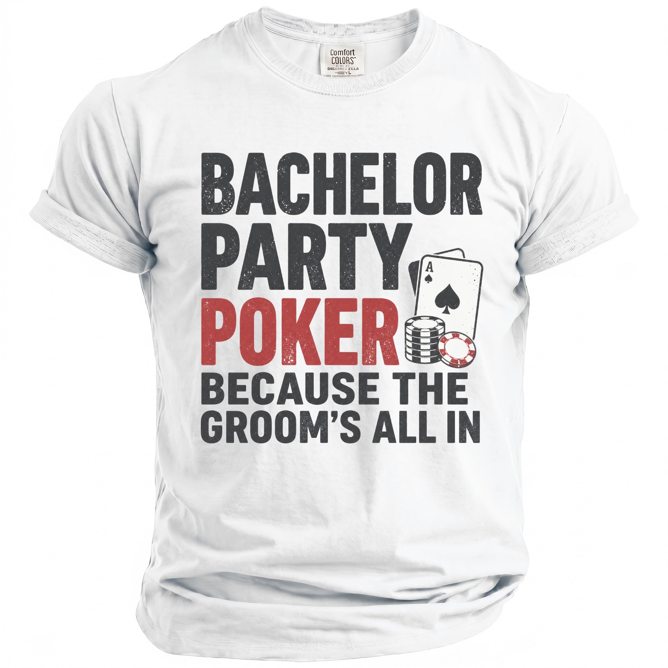 White t-shirt with "Bachelor Party Poker Because The Groom's All In" text and poker imagery.