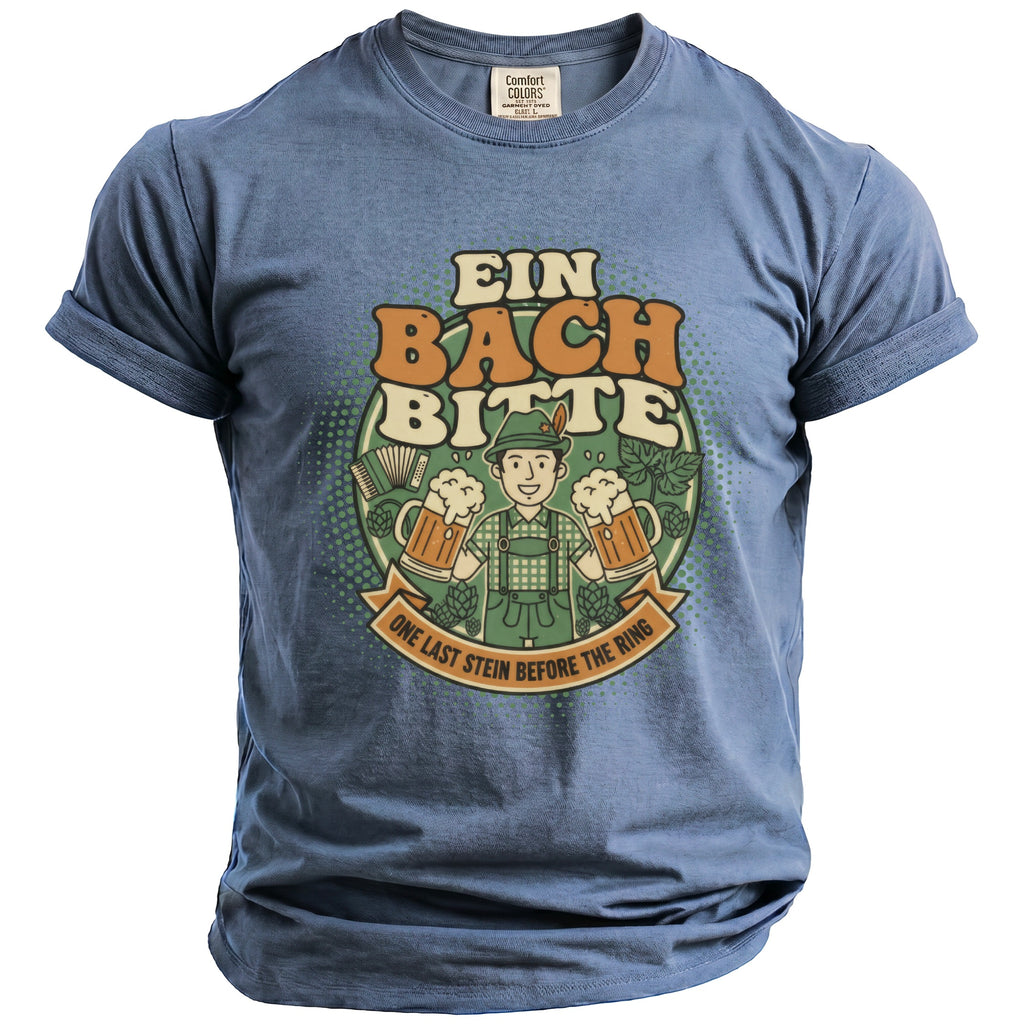T-shirt with a graphic of a man holding beer steins, "Ein Bach Bitte" and "One Last Stein Before The Ring".