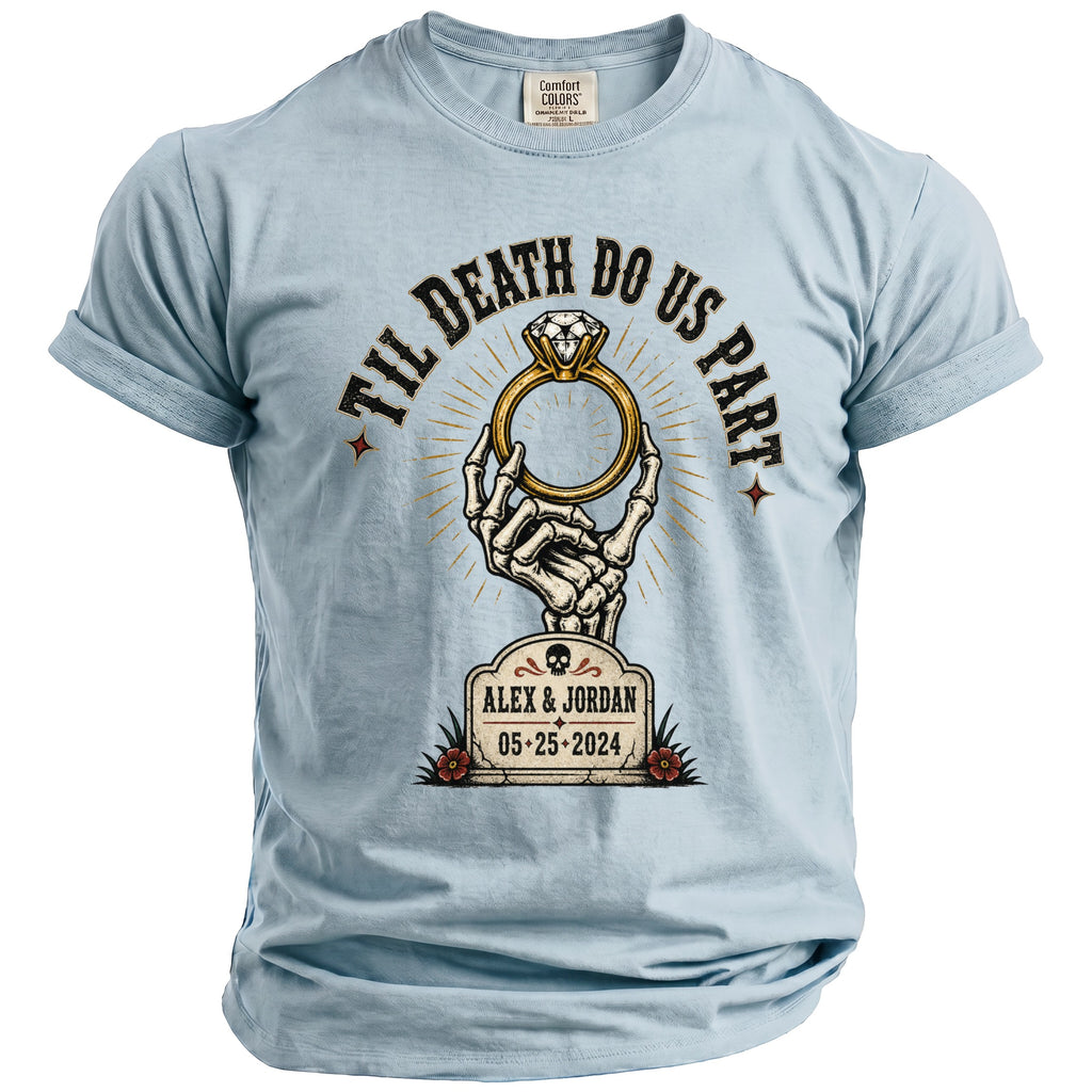 Light blue t-shirt with skeleton hand holding diamond ring, "Til Death Do Us Part", and "Alex & Jordan 05-25-2024".