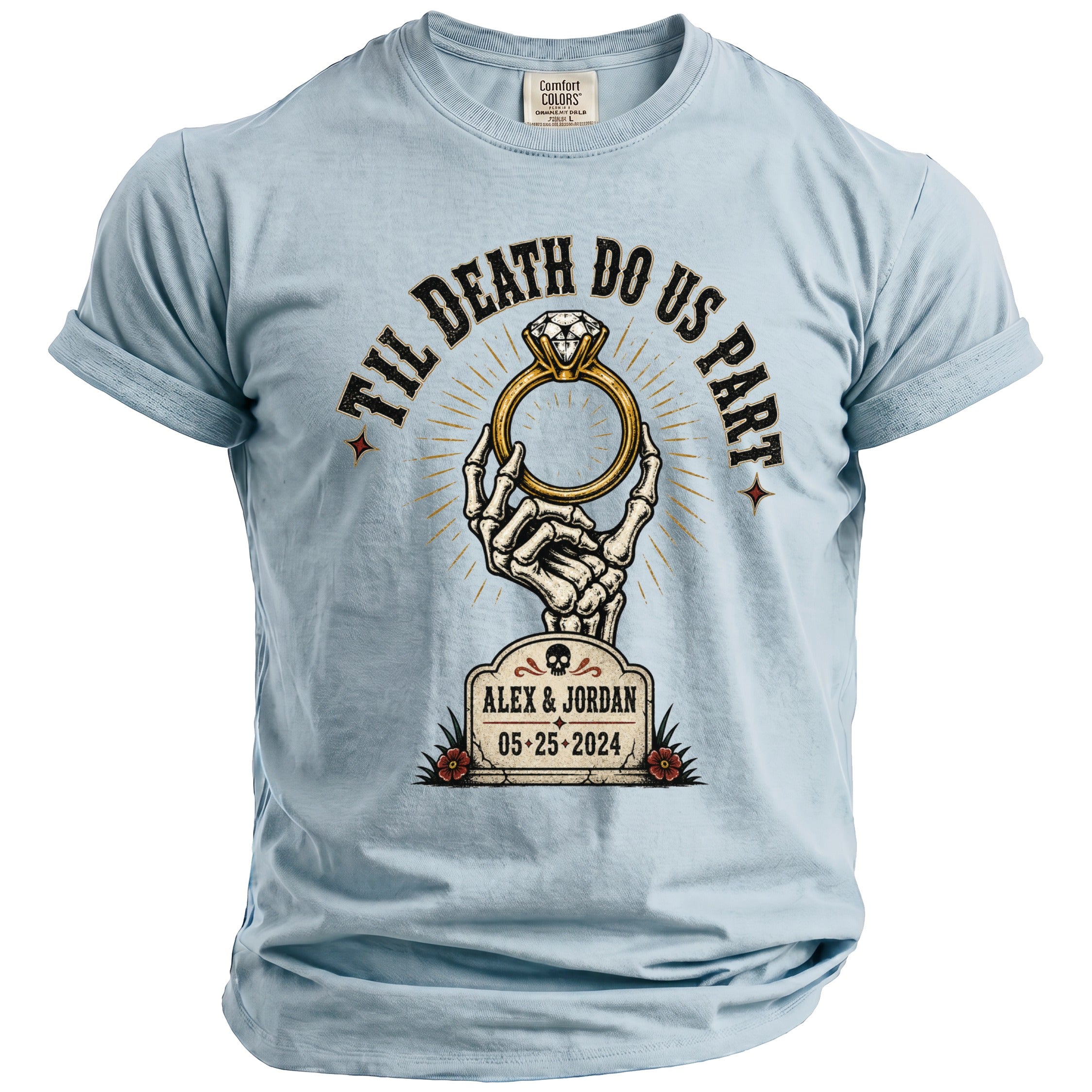 Light blue t-shirt with skeleton hand holding diamond ring, "Til Death Do Us Part", and "Alex & Jordan 05-25-2024".