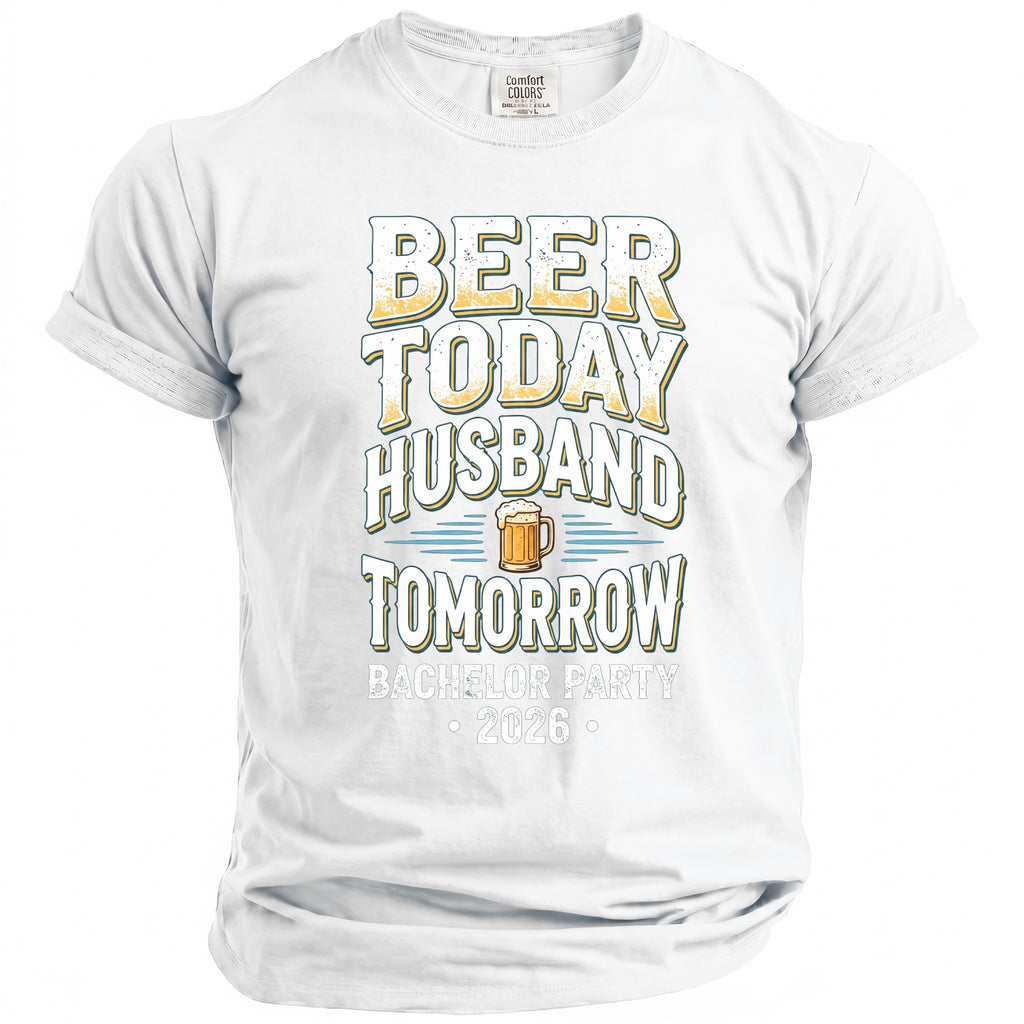White t-shirt with text "Beer Today Husband Tomorrow" and "Bachelor Party 2026".