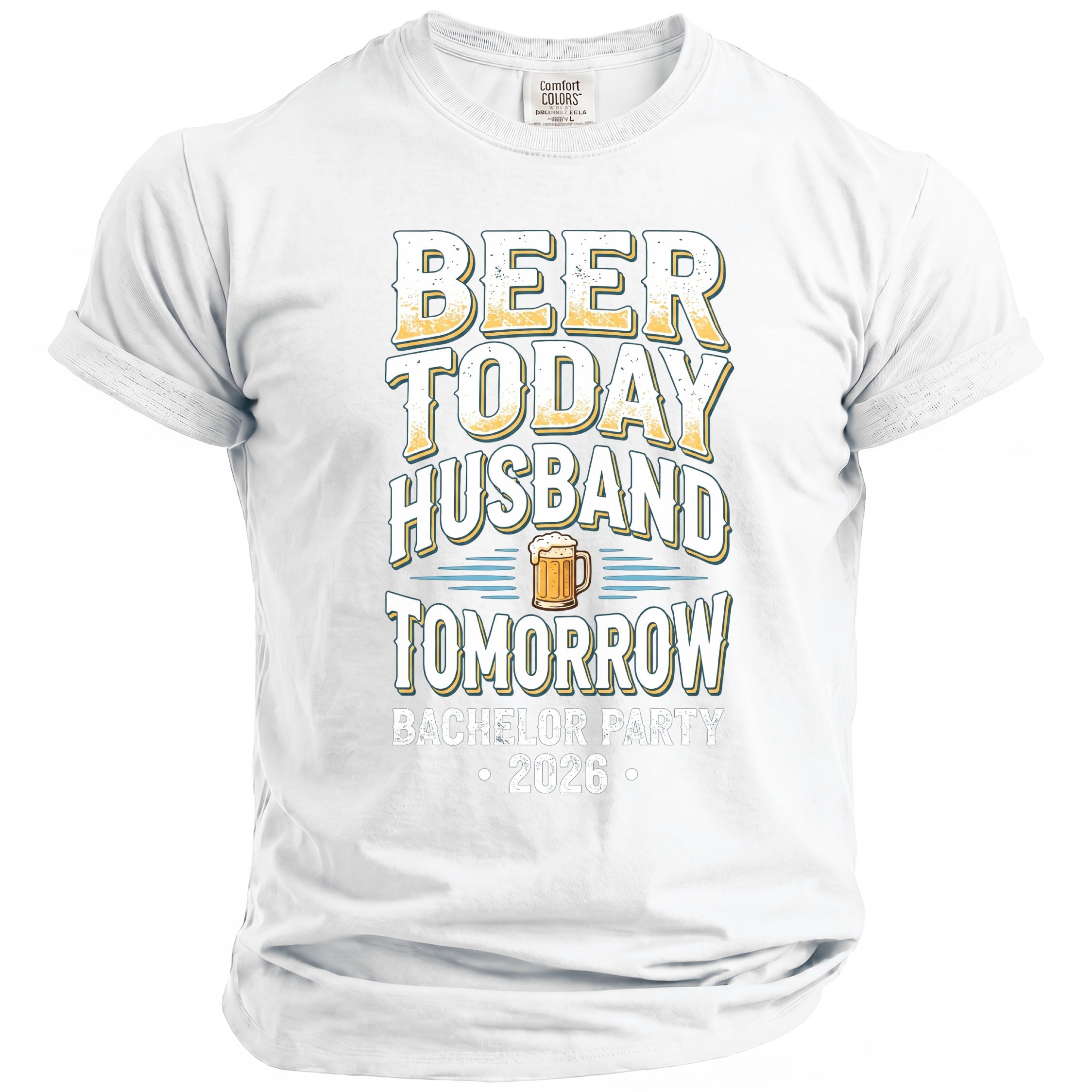 White t-shirt with text "Beer Today Husband Tomorrow" and "Bachelor Party 2026".
