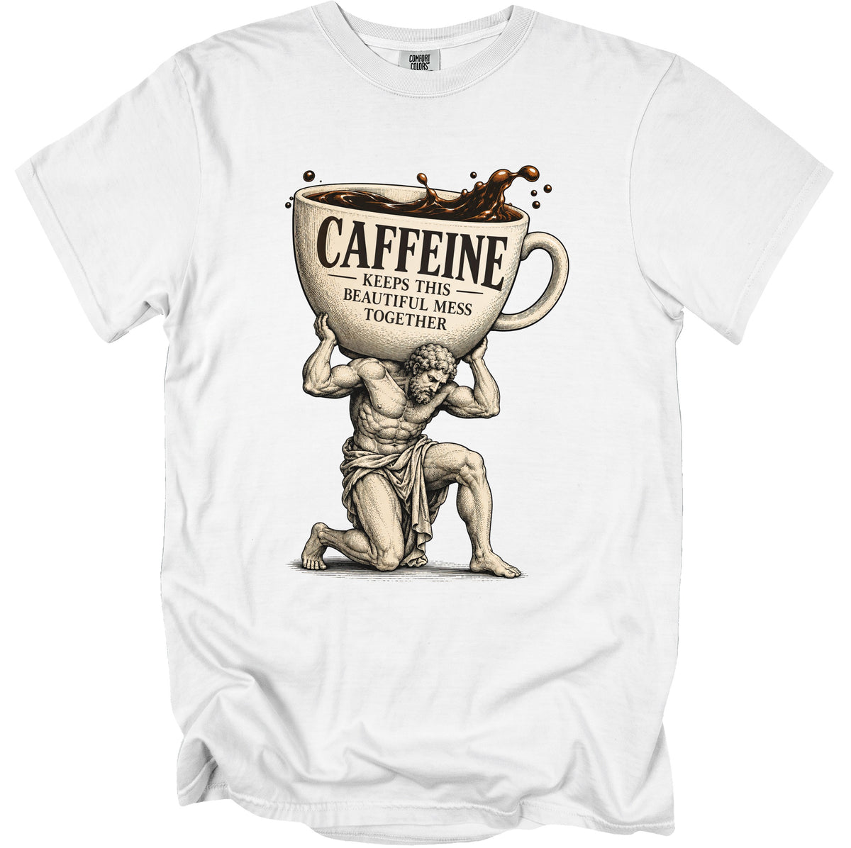 Greek god Atlas holds a giant coffee mug with "Caffeine Keeps This Beautiful Mess Together."