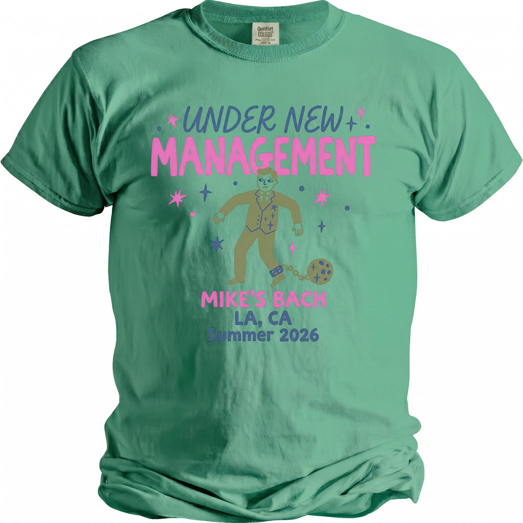 Green t-shirt graphic: "Under New Management," a man with a ball and chain, "Mike's Bach LA, CA Summer 2026."