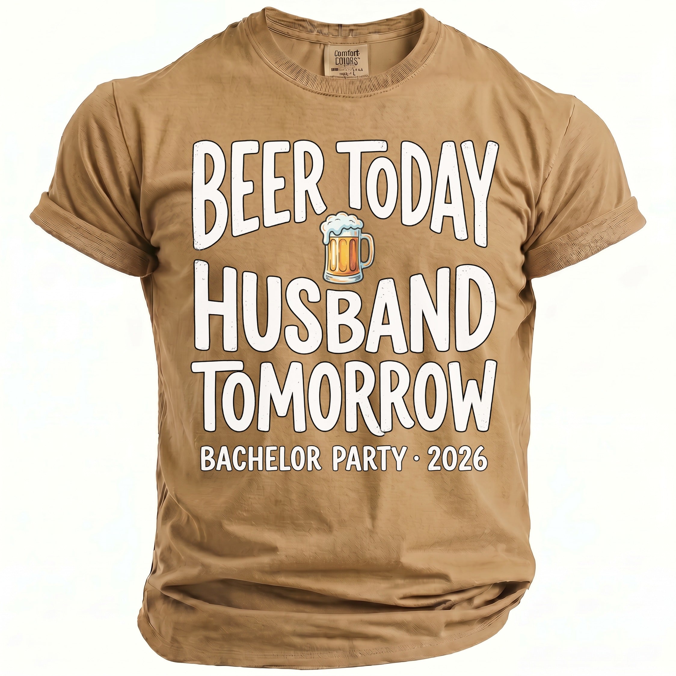 Brown t-shirt with "Beer Today Husband Tomorrow Bachelor Party 2026" text.