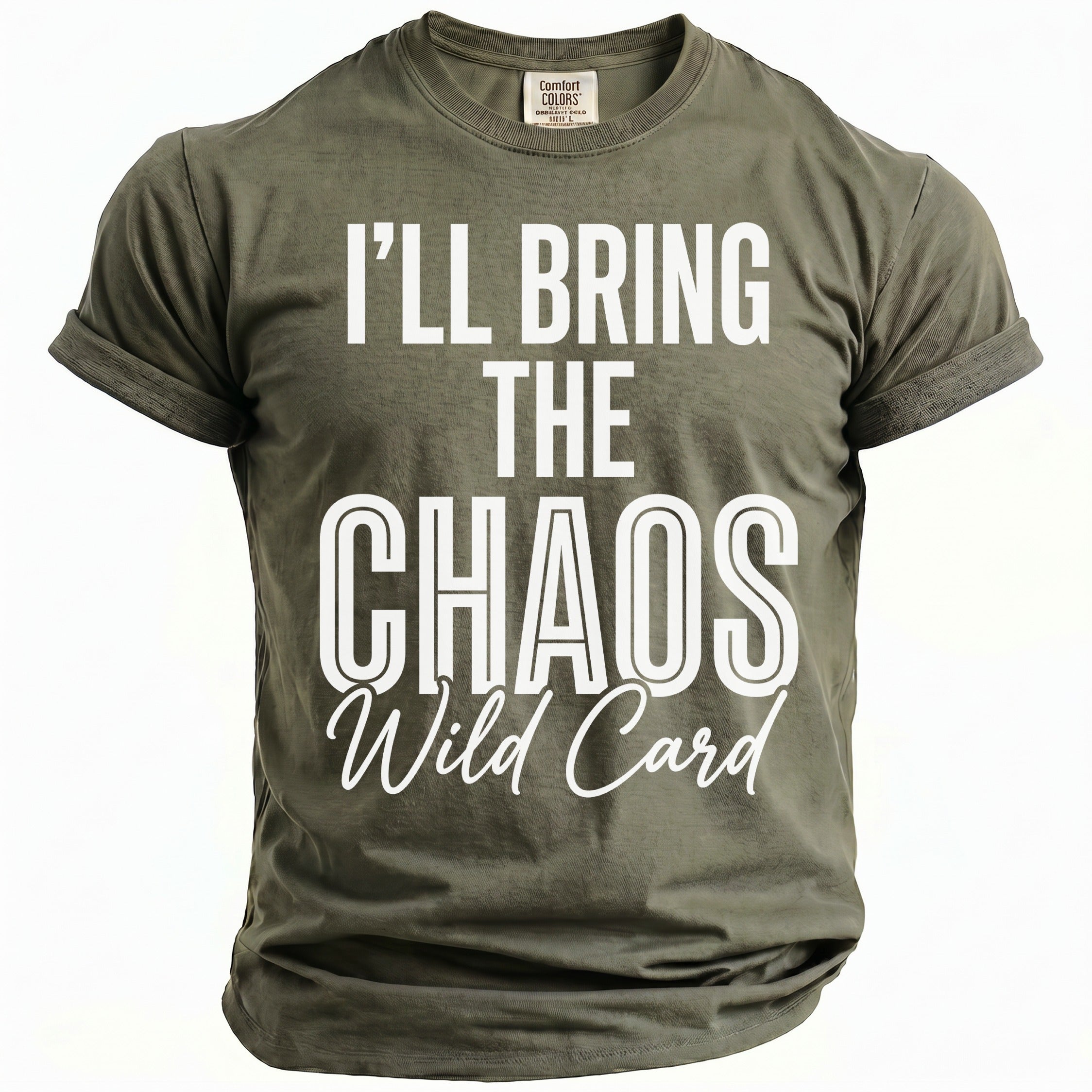Olive green t-shirt with white text "I'LL BRING THE CHAOS Wild Card".
