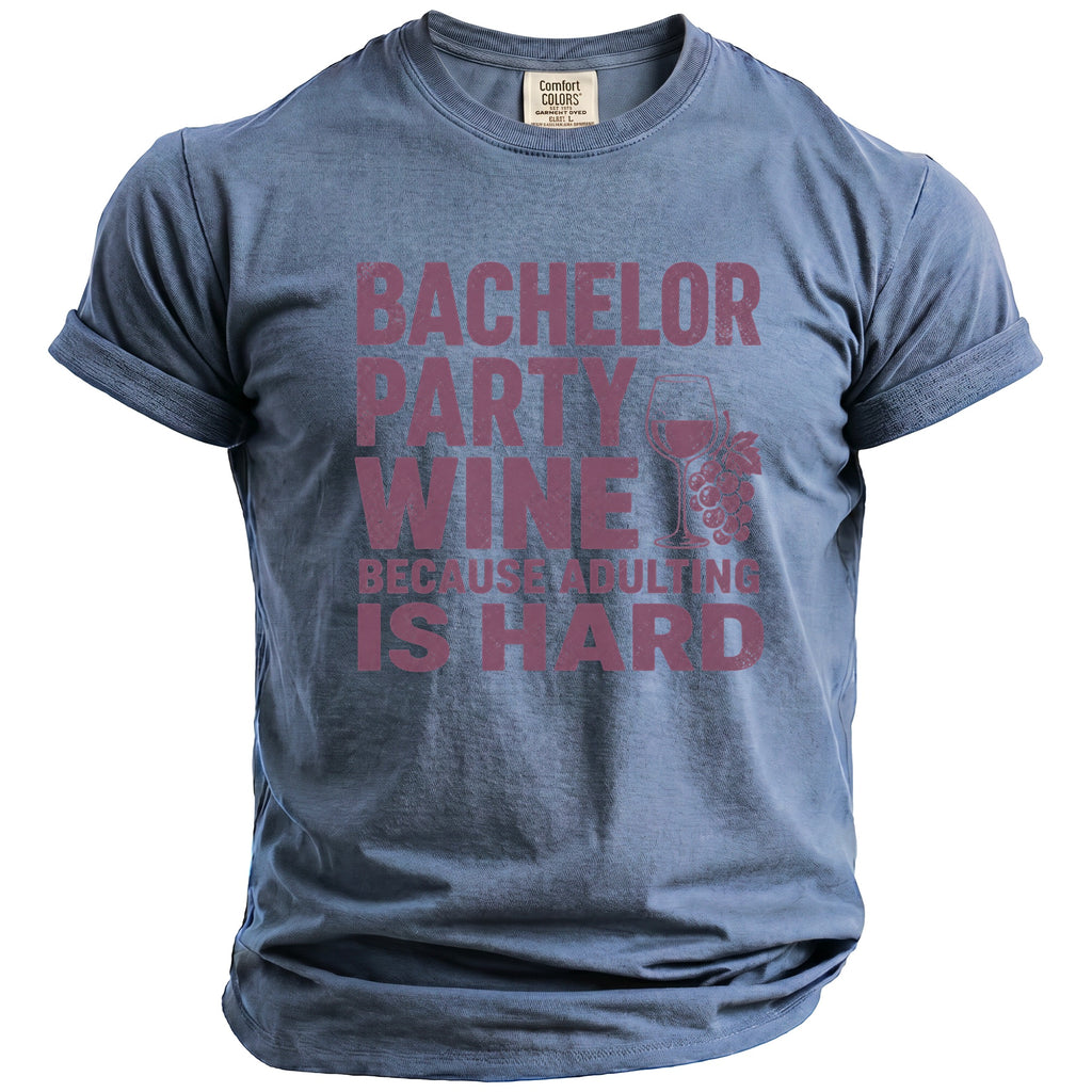 Blue t-shirt with "Bachelor Party Wine Because Adulting Is Hard" text and wine graphic.