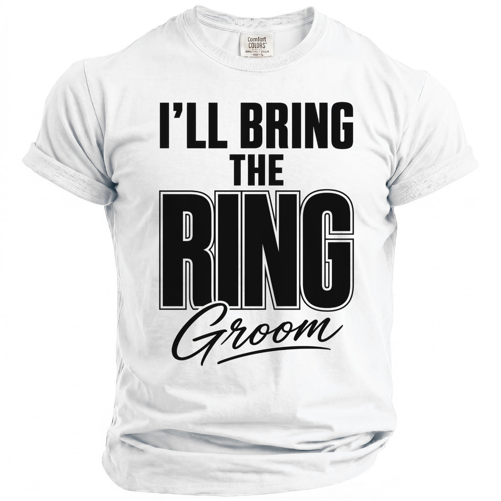 White t-shirt with black text "I'LL BRING THE RING Groom"