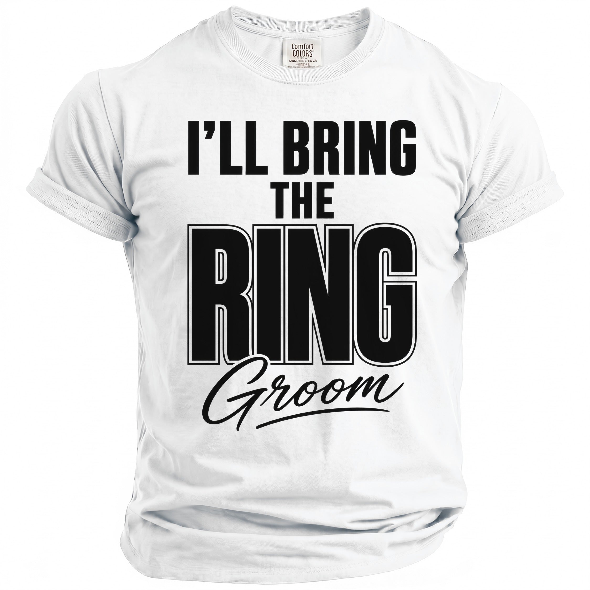 White t-shirt with black text "I'LL BRING THE RING Groom"