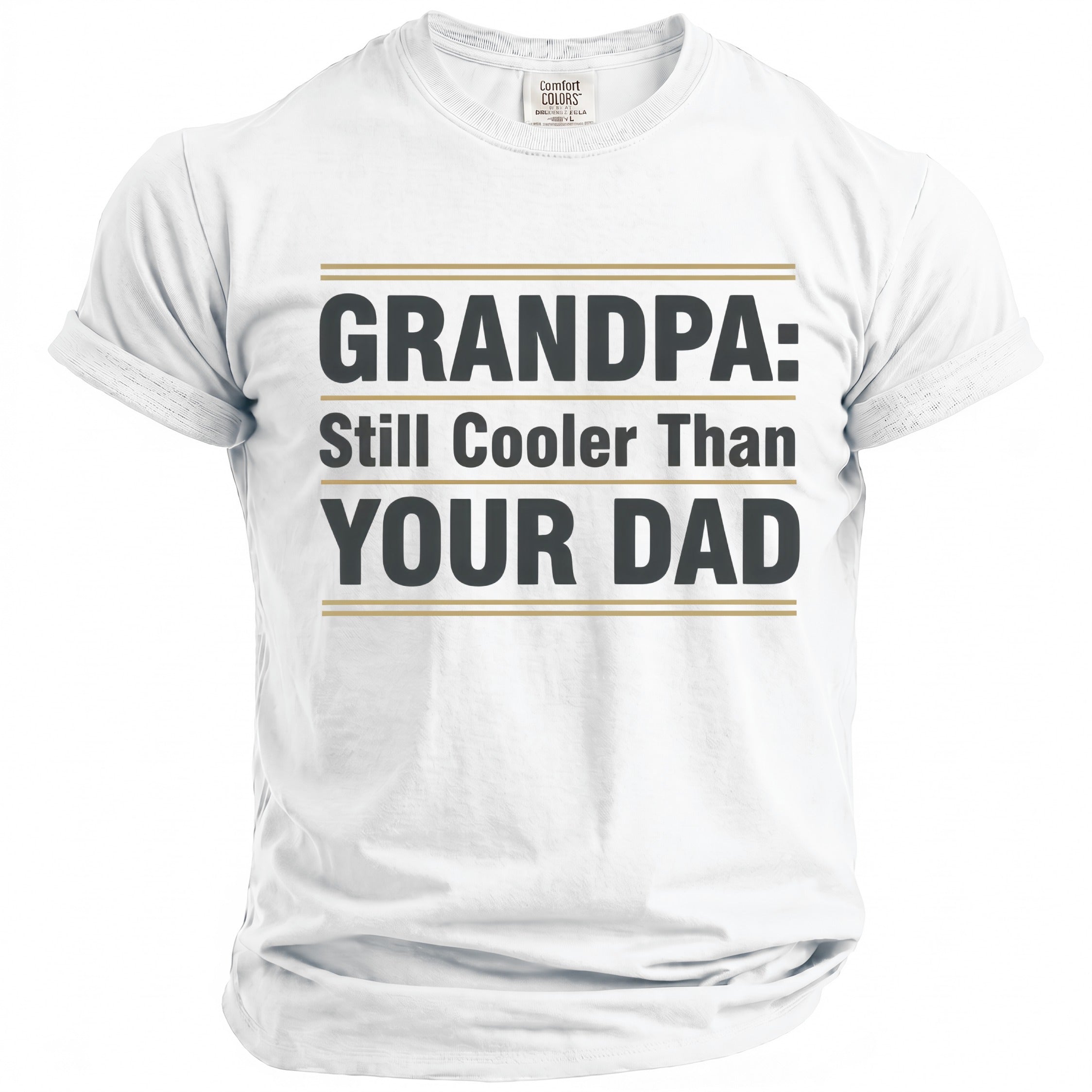 White t-shirt with "GRANDPA: Still Cooler Than YOUR DAD" text
