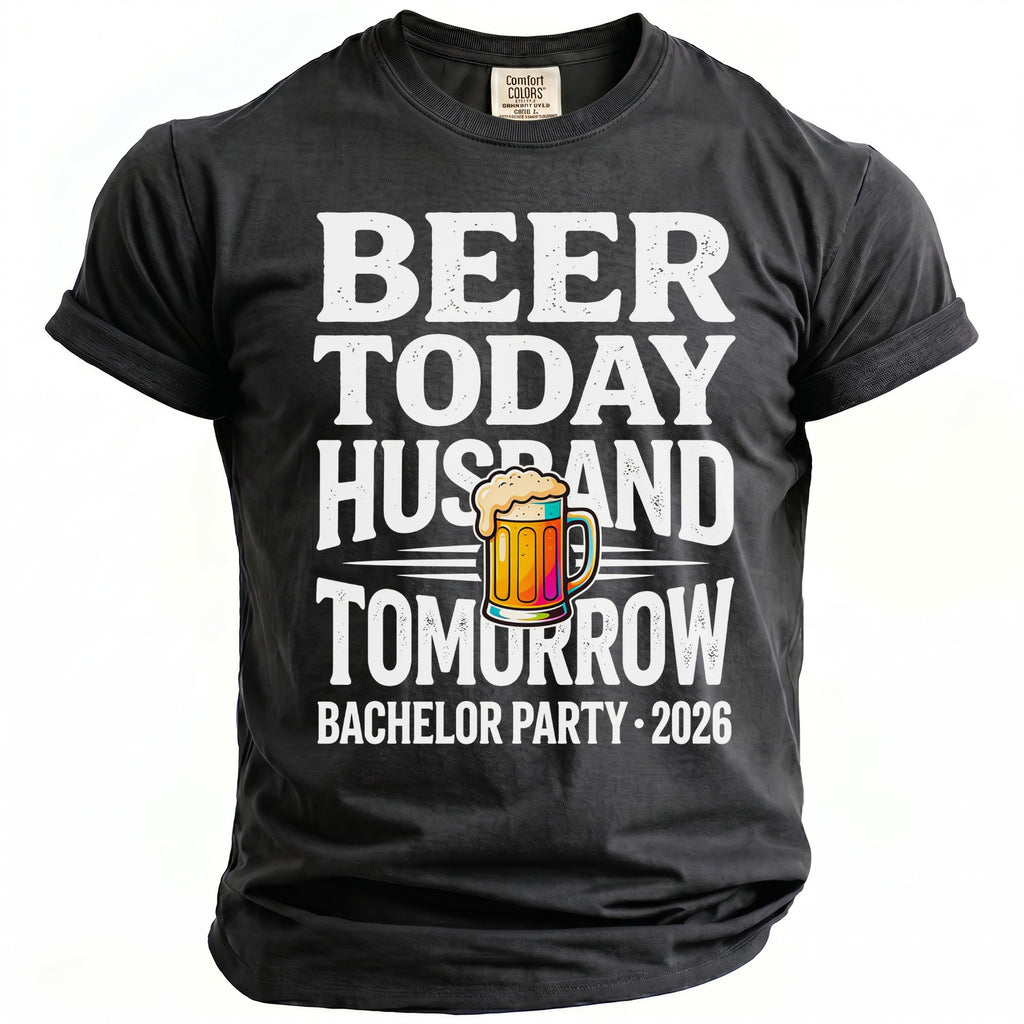 Black t-shirt with text "Beer Today Husband Tomorrow Bachelor Party 2026".