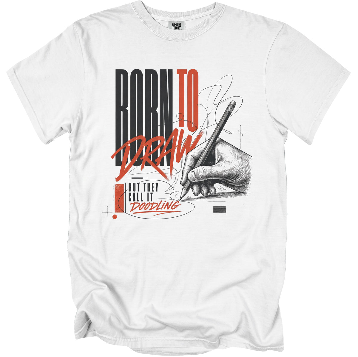 White t-shirt with "BORN TO DRAW BUT THEY CALL IT DOODLING" text and hand drawing with pencil.
