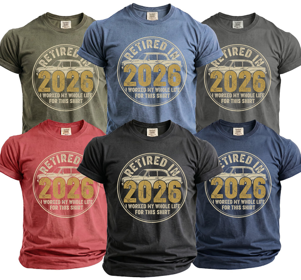T-shirts display "Retired in 2026 I worked my whole life for this shirt" graphic.