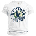 White t-shirt with graphic: "Retired - Gone Fishing Full Time"