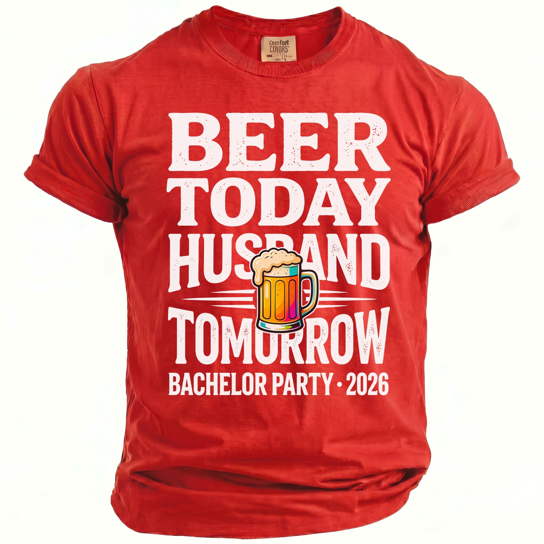 Red t-shirt with "Beer Today Husband Tomorrow Bachelor Party 2026" and beer mug graphic.