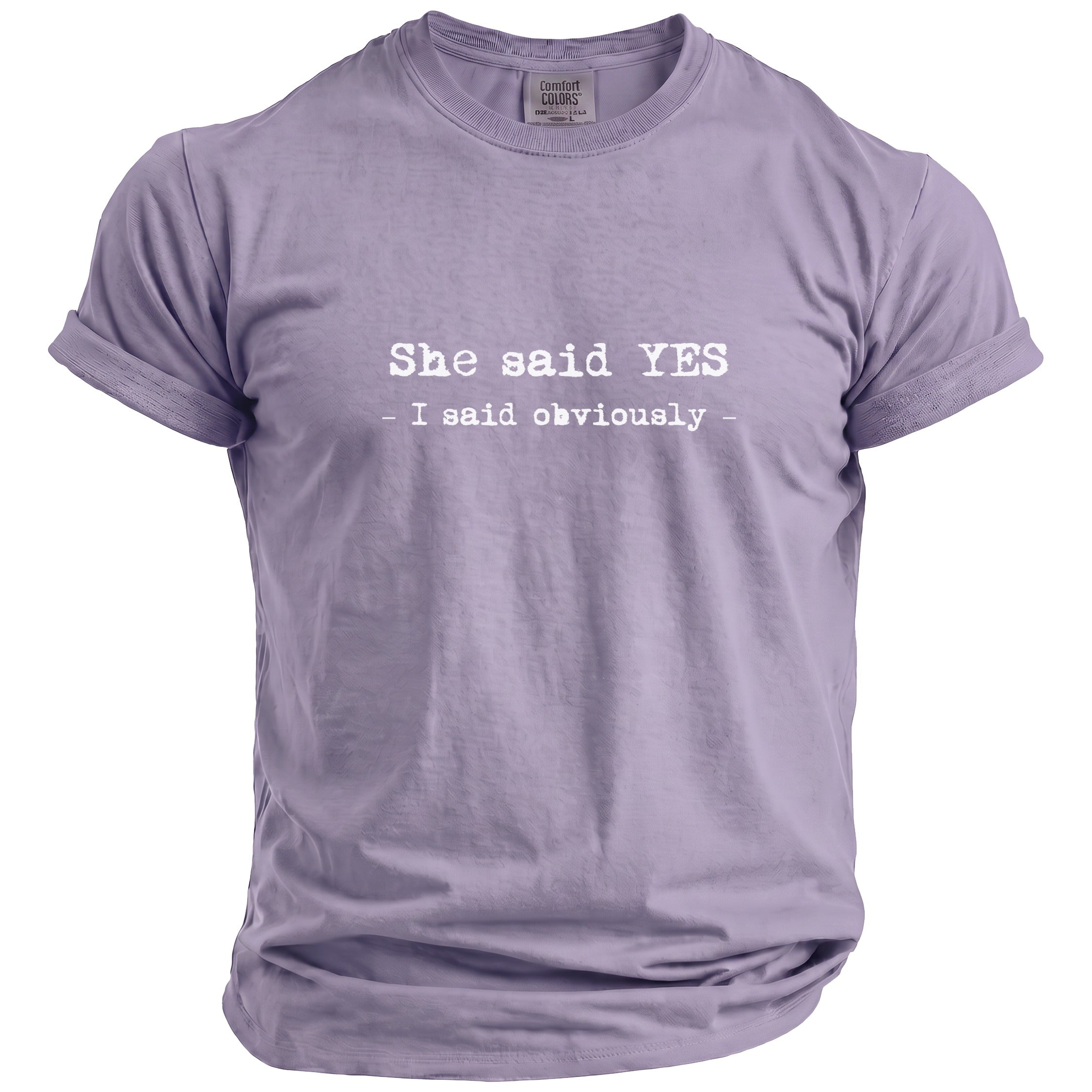 Lavender t-shirt with white text "She said YES - I said obviously -"