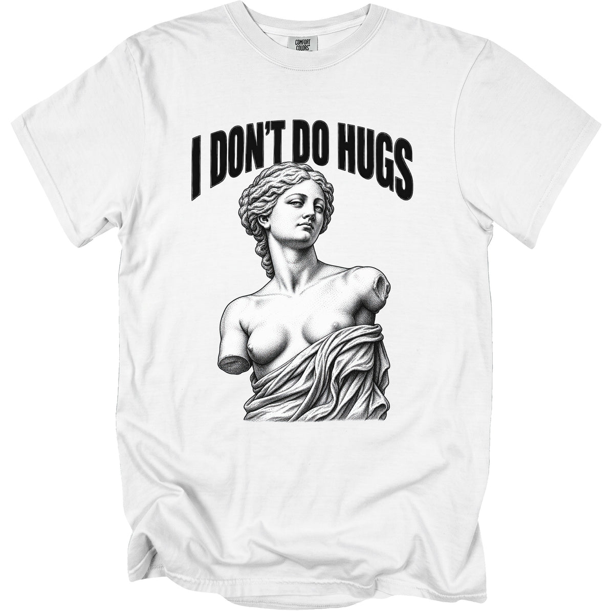 White t-shirt with "I DON'T DO HUGS" text above a stone statue of Venus.