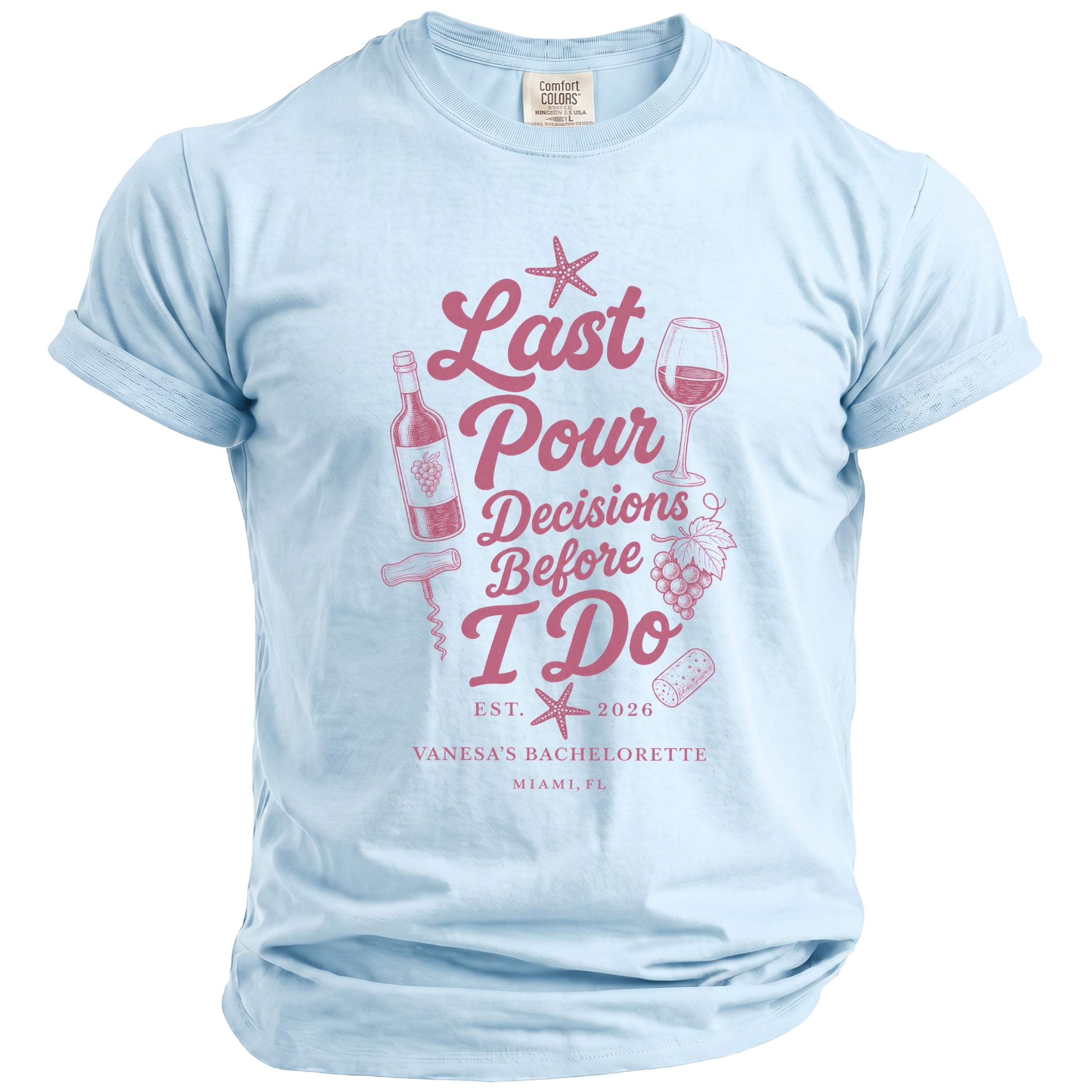 Light blue t-shirt with pink text "Last Pour Decisions Before I Do" and bachelorette details.