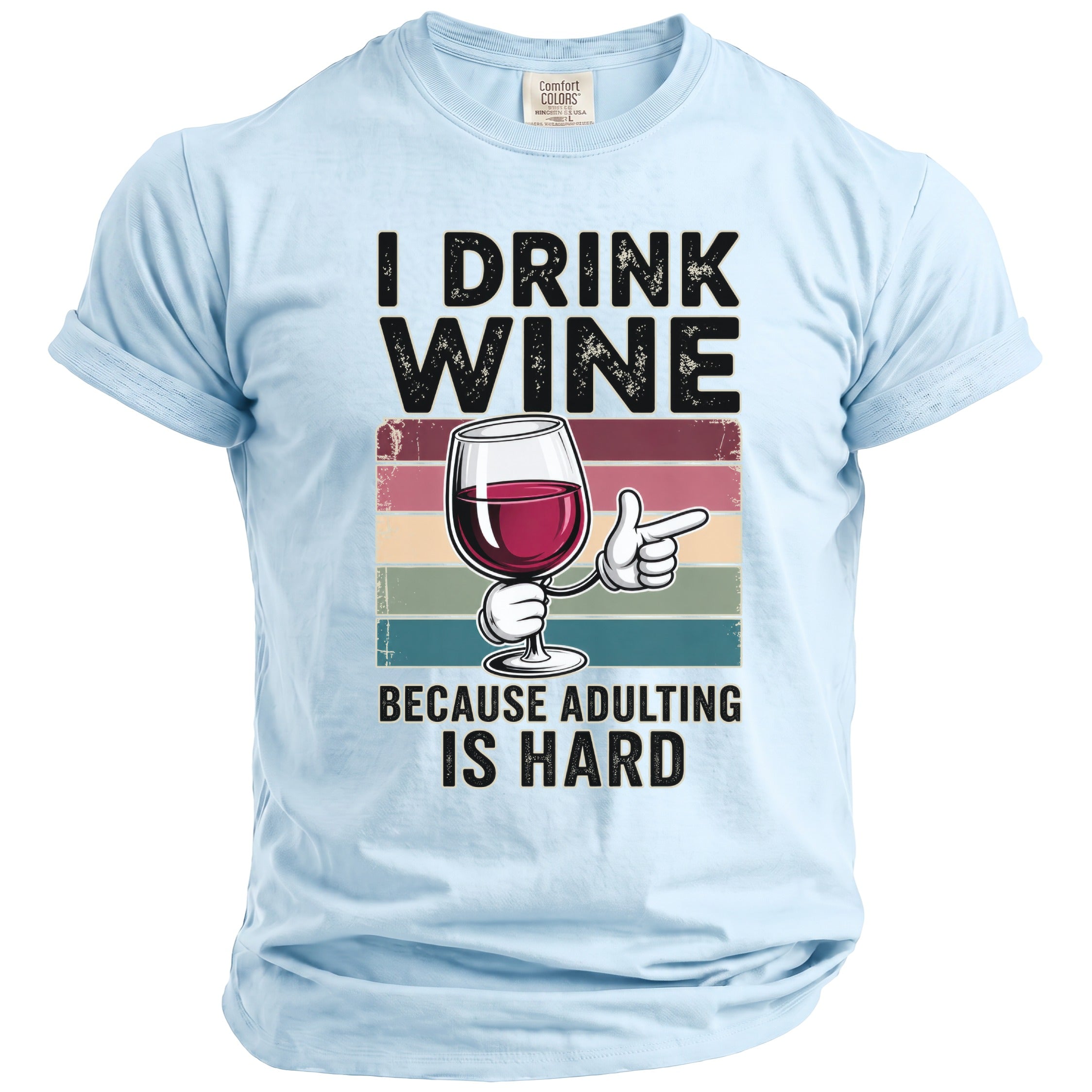 Light blue t-shirt with text "I DRINK WINE BECAUSE ADULTING IS HARD" and cartoon wine glass.