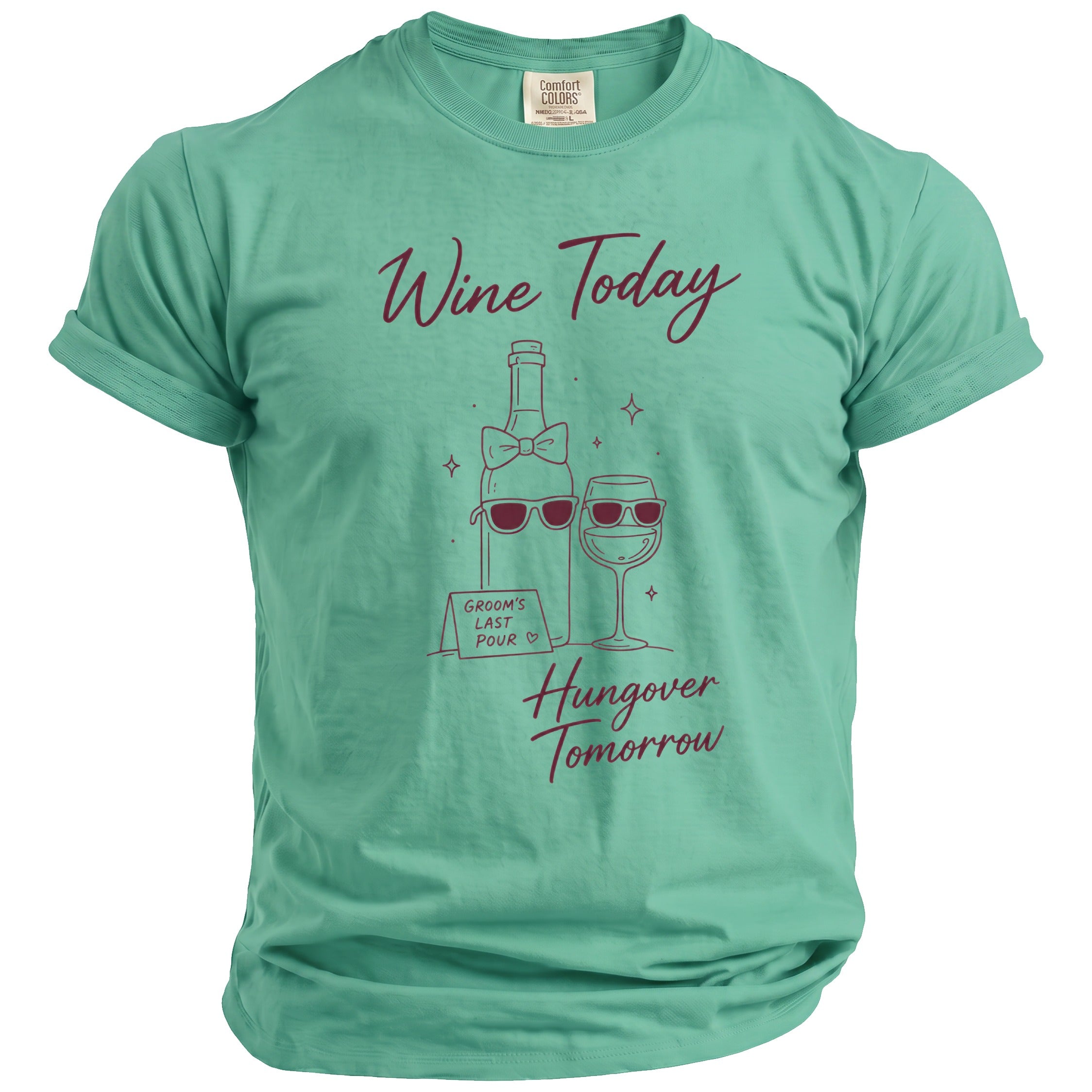 Teal t-shirt with "Wine Today Hungover Tomorrow" graphic of bottle and glass.