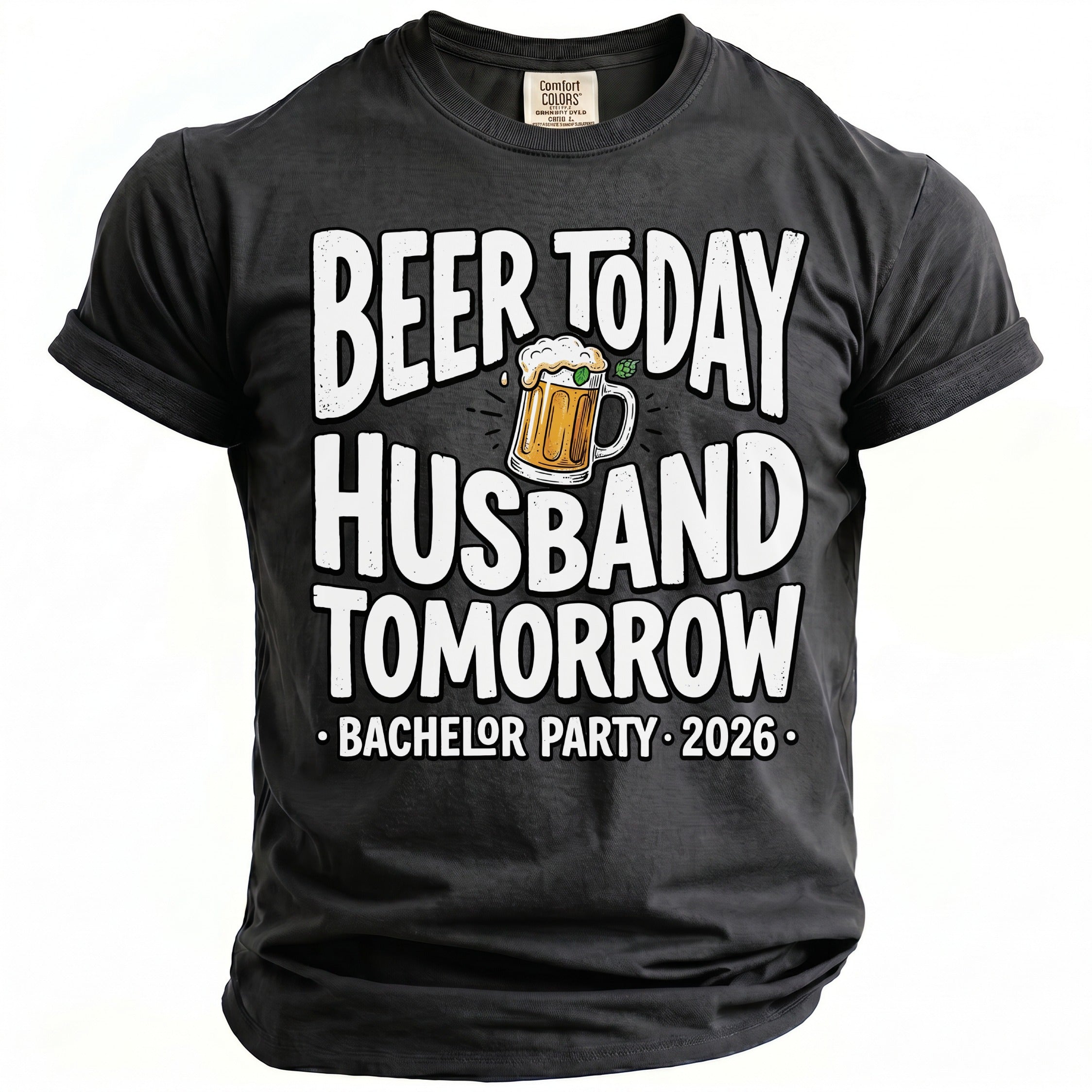 Black t-shirt with "Beer today, Husband tomorrow. Bachelor Party 2026" text and beer graphic.