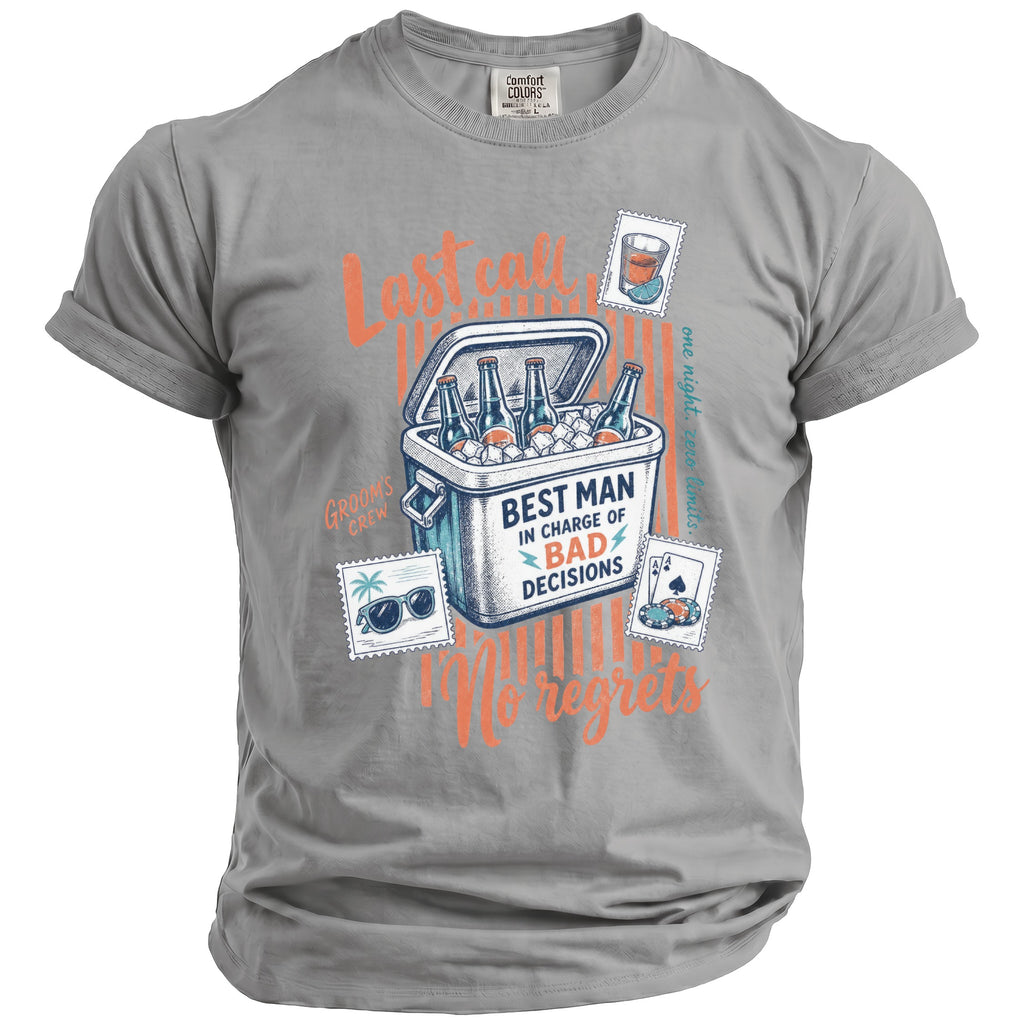 Gray t-shirt with "Last Call" graphic featuring a cooler, and text "Best Man In Charge of Bad Decisions".
