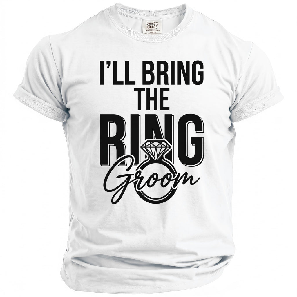 White t-shirt with black text reading "I'LL BRING THE RING Groom".