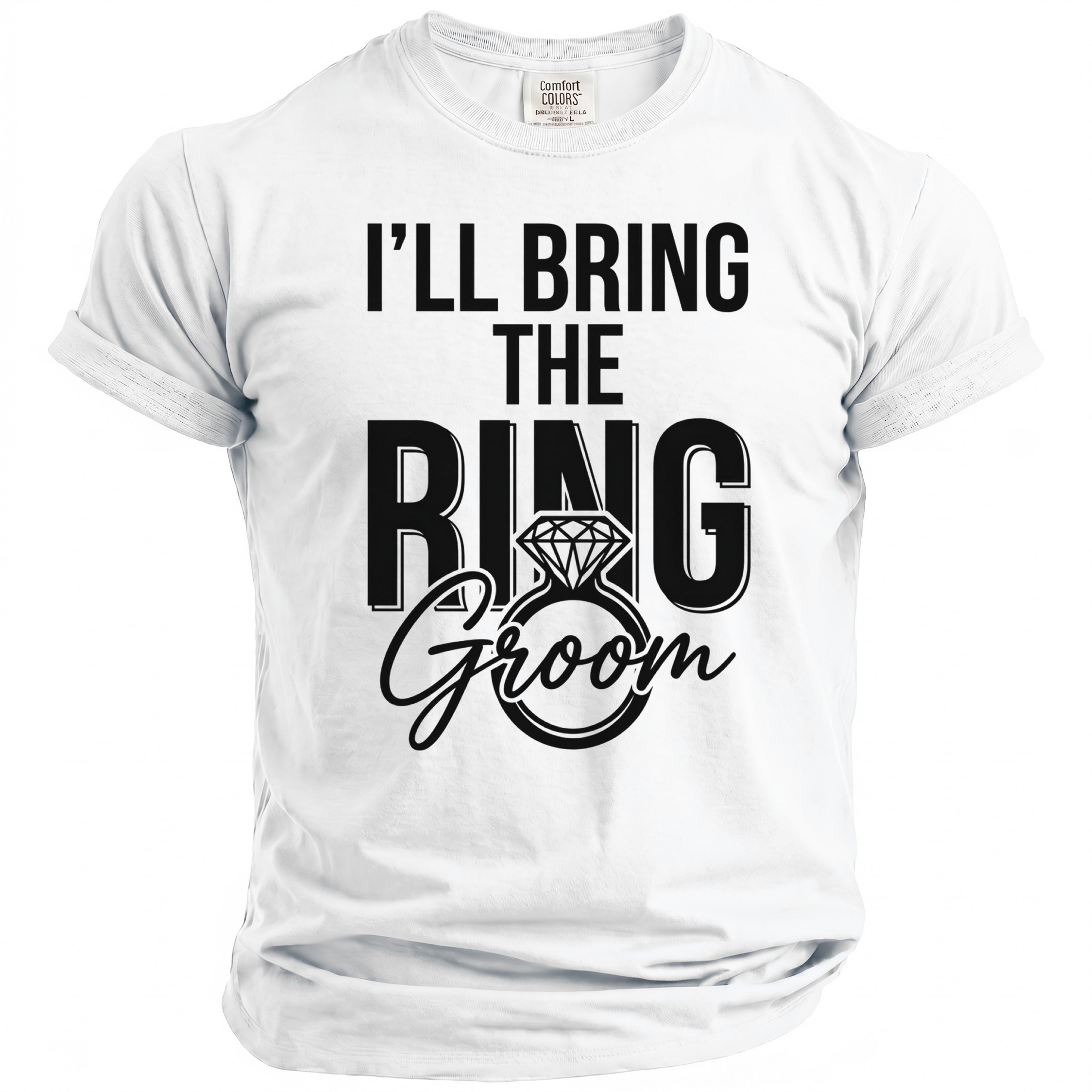 White t-shirt with black text reading "I'LL BRING THE RING Groom".