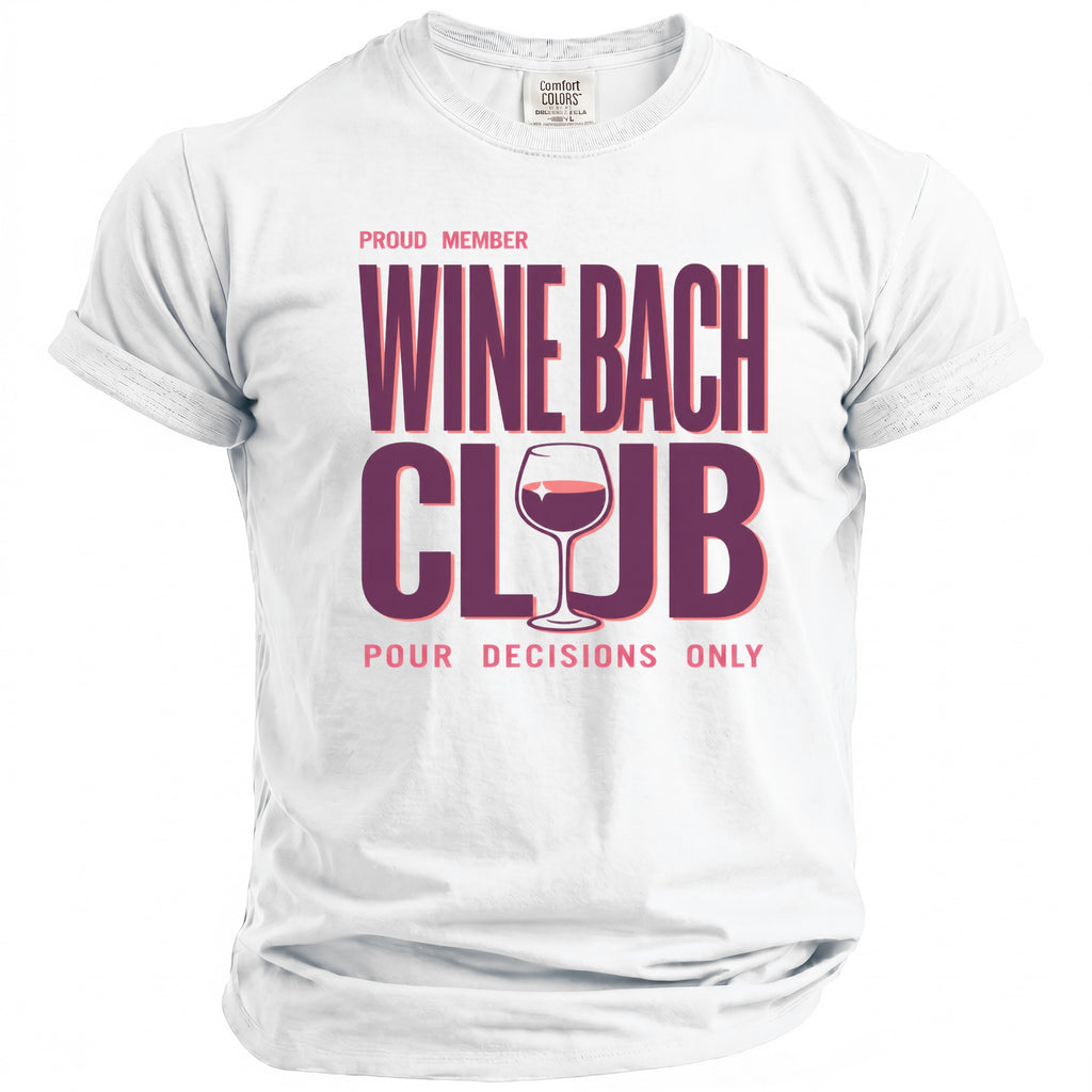White t-shirt with "Proud Member Wine Bach Club" and wine glass graphic.
