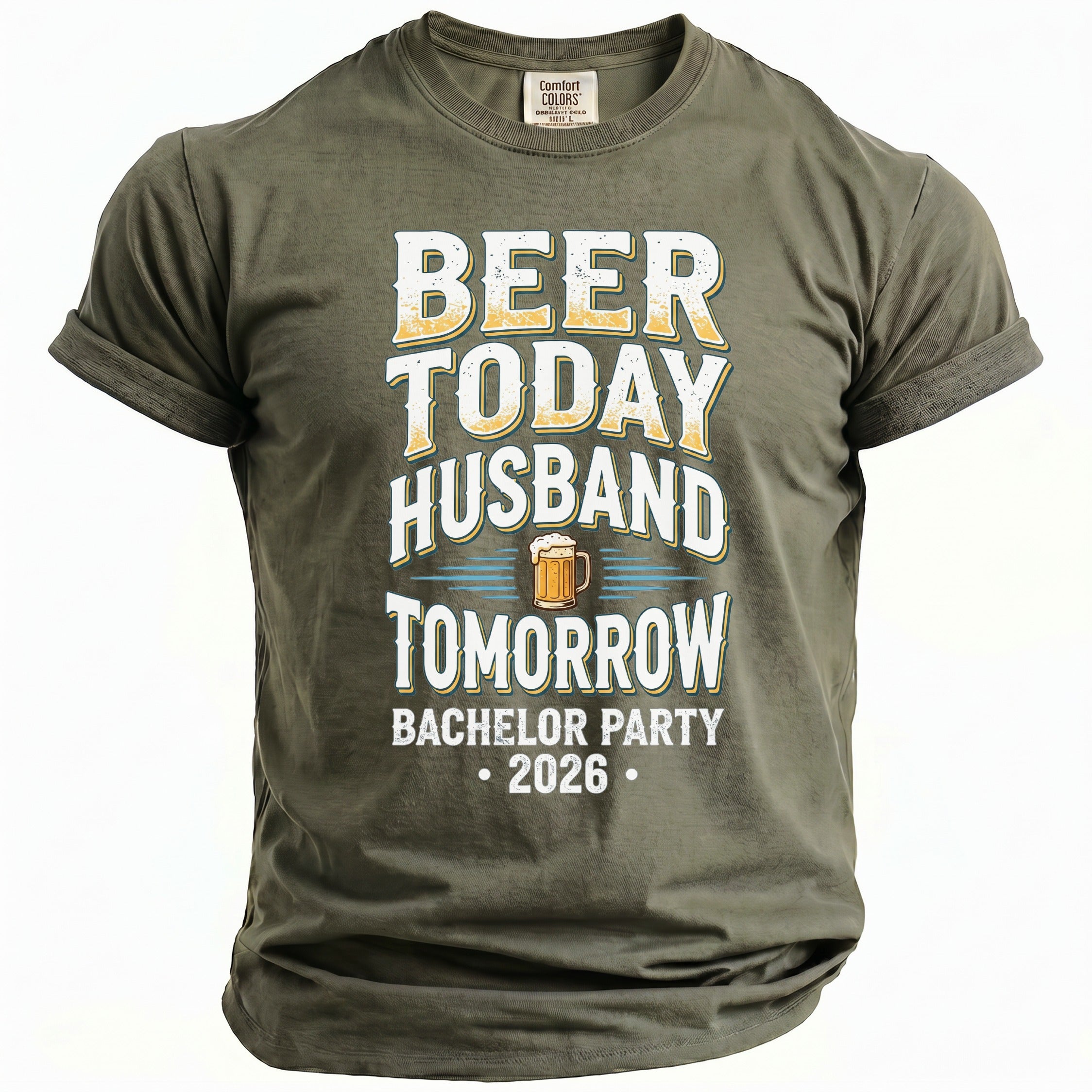 Olive green t-shirt with "Beer Today Husband Tomorrow Bachelor Party 2026" text.