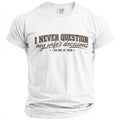 White t-shirt with brown text "I NEVER QUESTION my wife's decisions - I AM ONE OF THEM -"