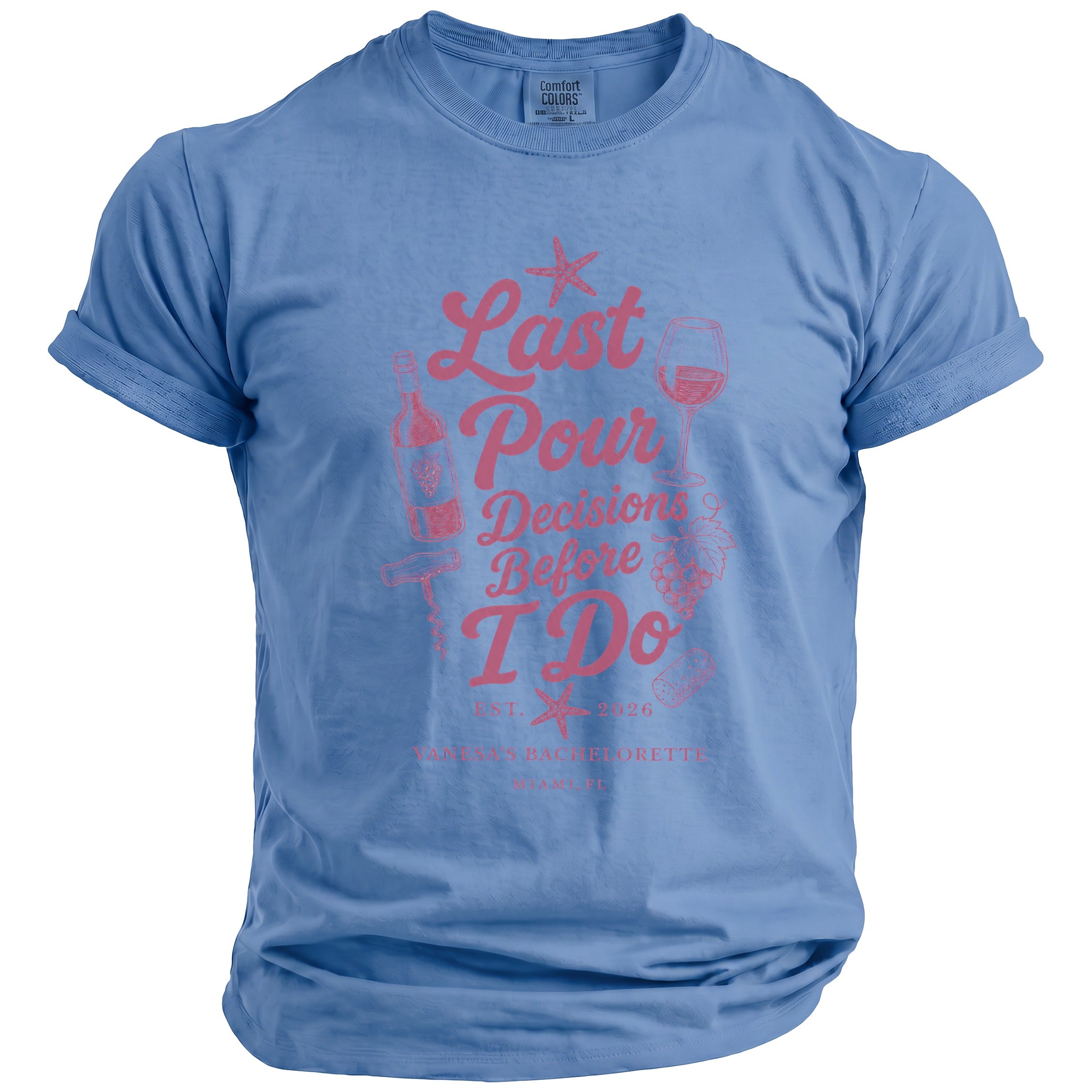 Blue t-shirt with pink text "Last Pour Decisions Before I Do" and bachelorette details.