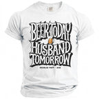 White t-shirt with "Beer Today Husband Tomorrow" text and beer graphic.