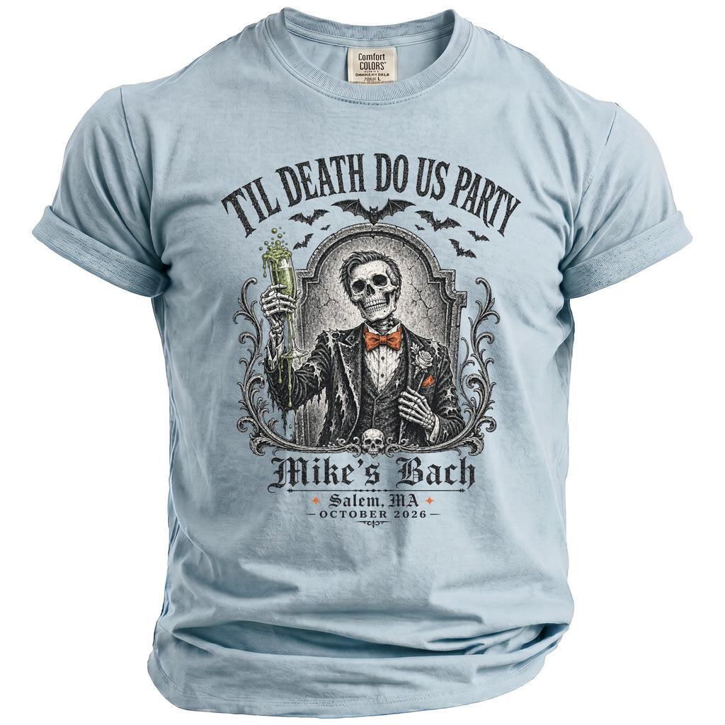 Light blue t-shirt with skeleton in suit and text "'Til Death Do Us Party; Mike's Bach".