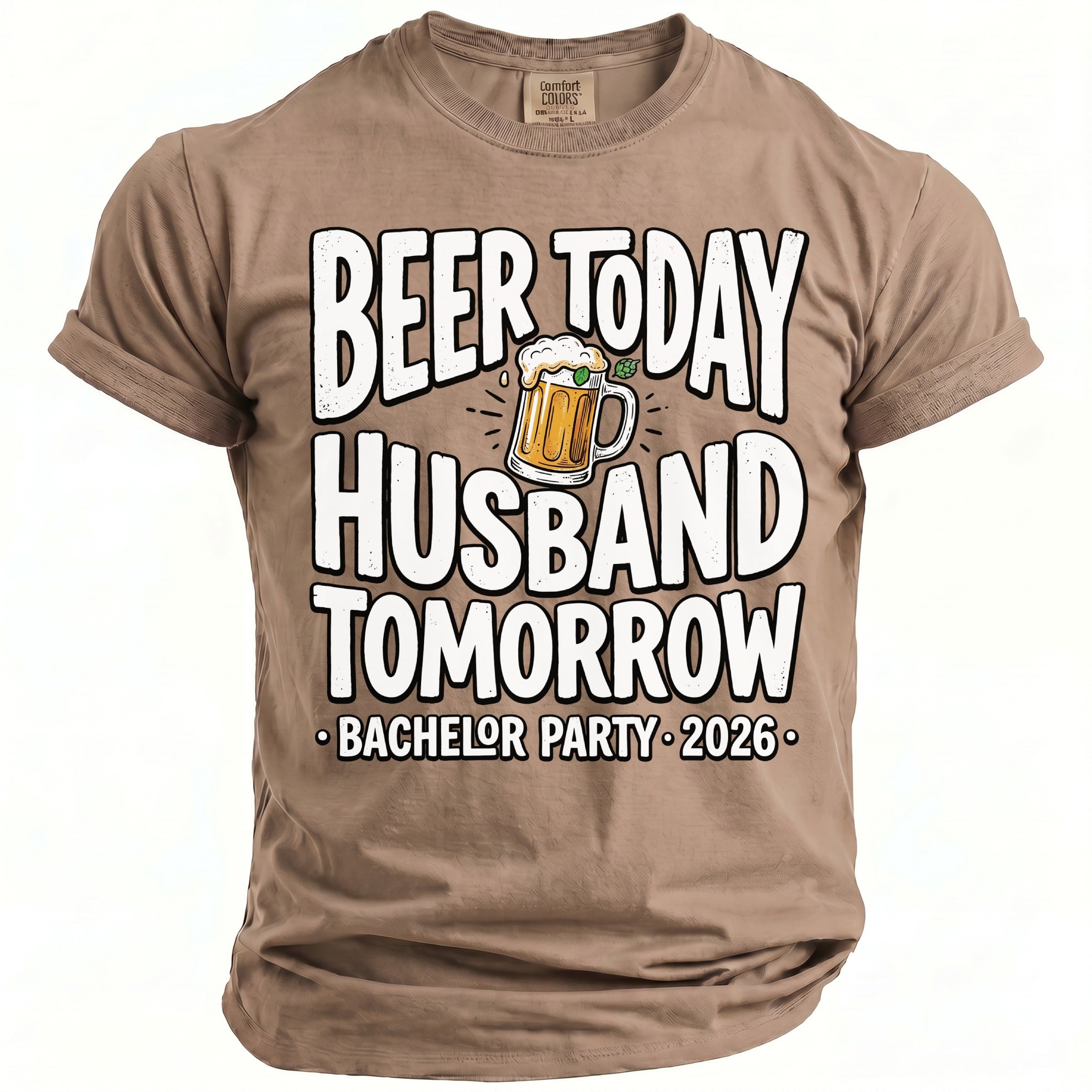 Brown t-shirt with text "Beer Today Husband Tomorrow Bachelor Party 2026".