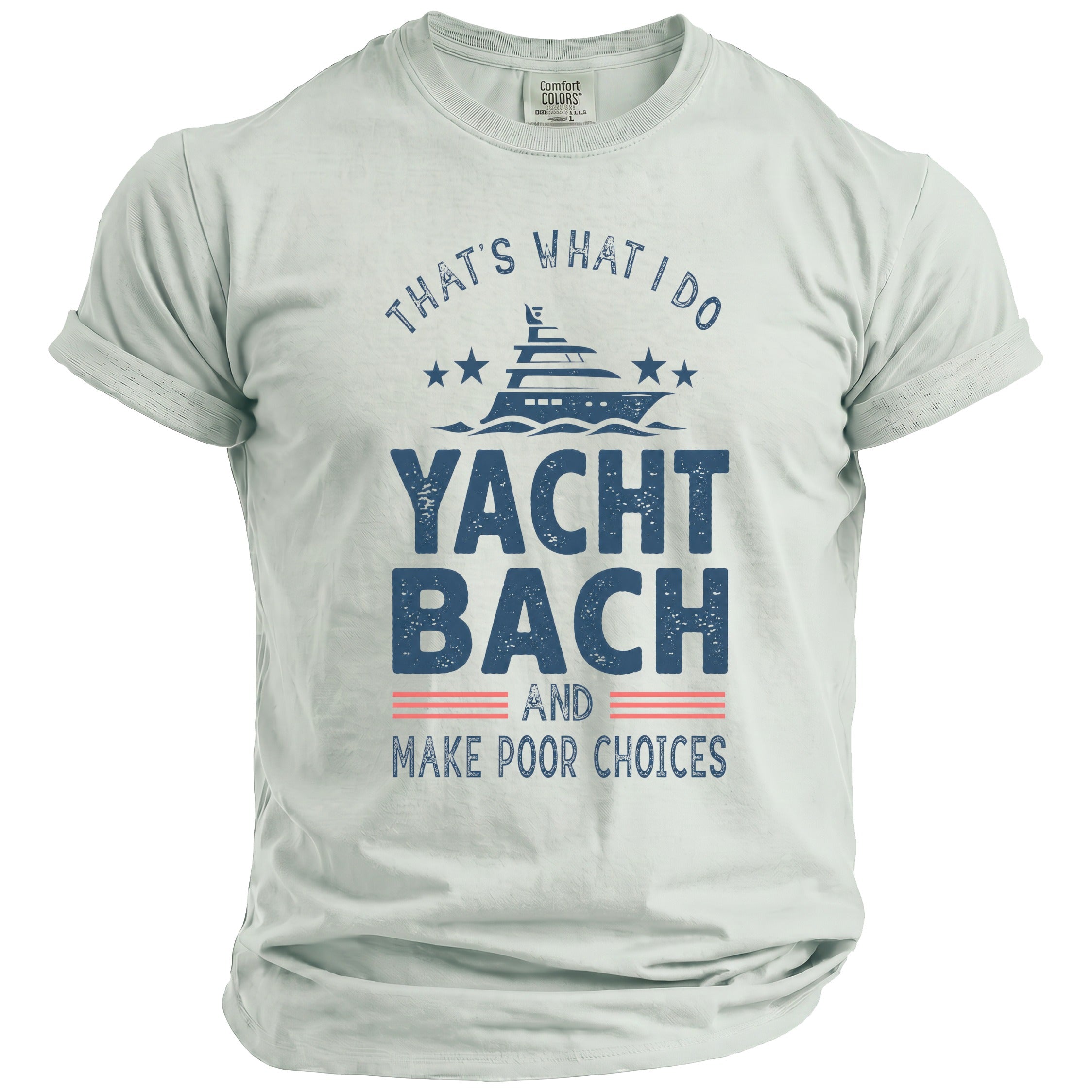 A light-colored t-shirt featuring the text That's What I Do Yacht Bach and Make Poor Choices with a yacht graphic.