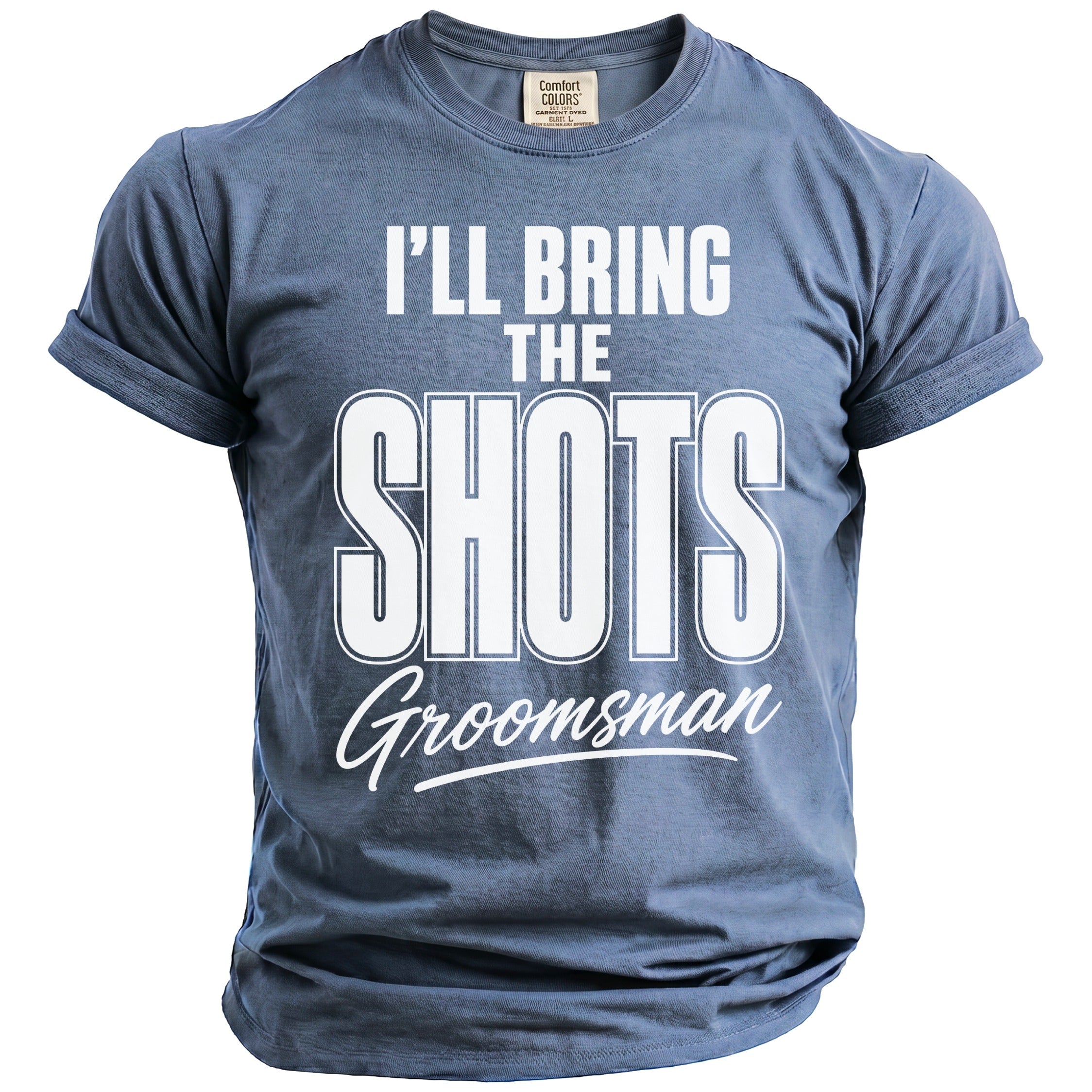 Blue t-shirt with white text reading "I'LL BRING THE SHOTS G