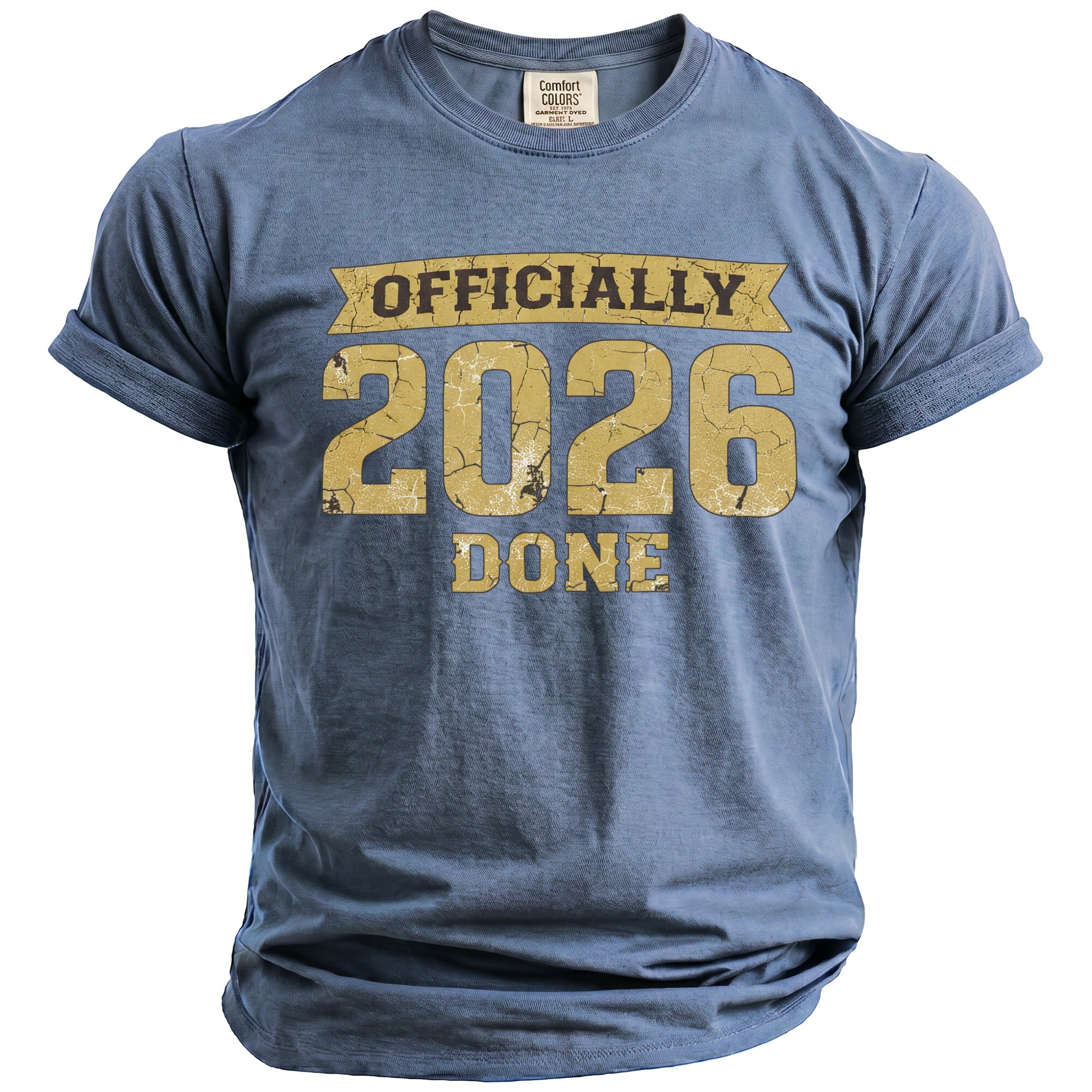 Blue t-shirt with "OFFICIALLY 2026 DONE" text in distressed gold.